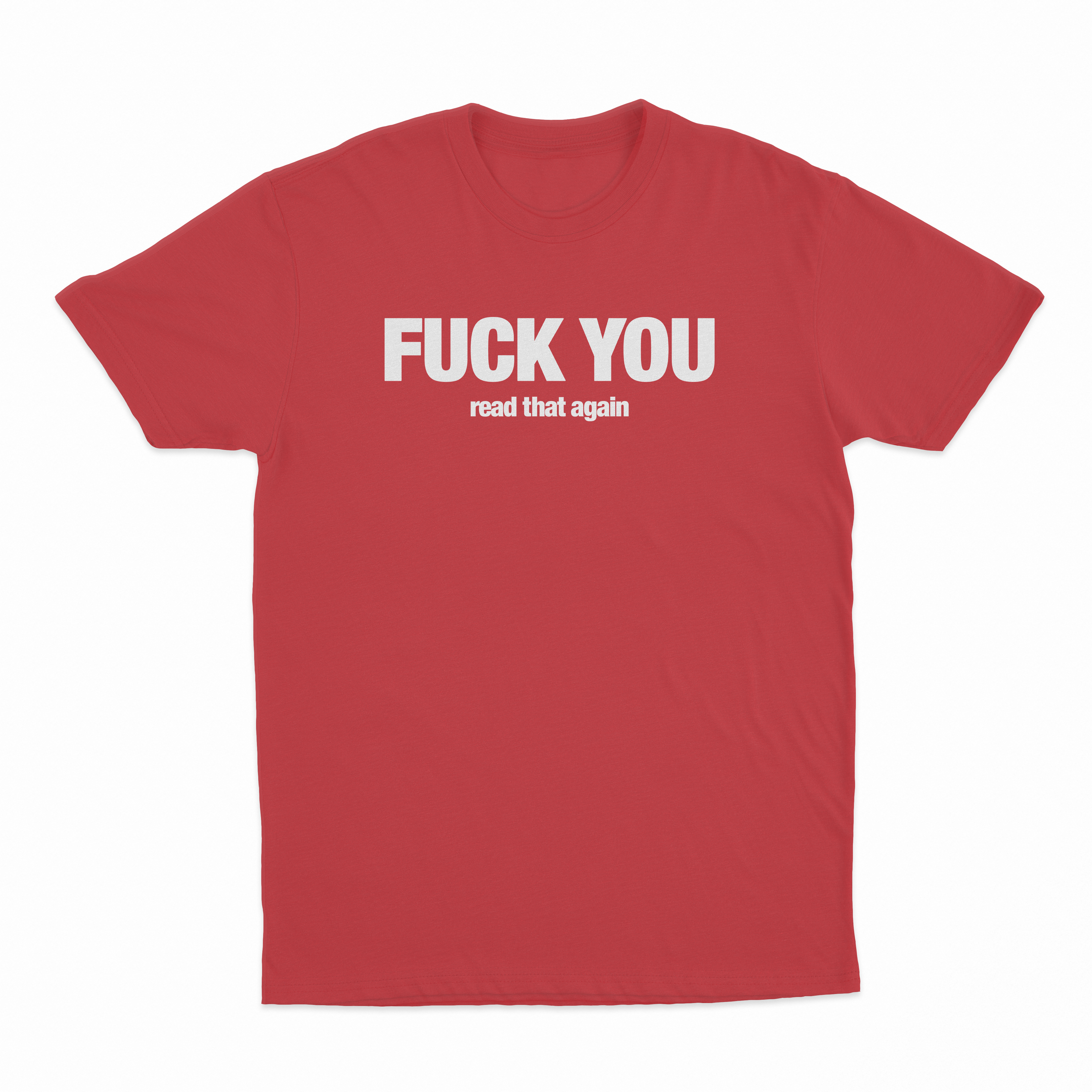Fuck You Read That Again T-Shirt