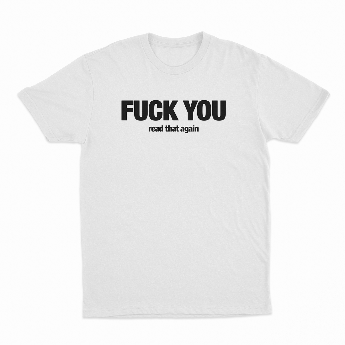 Fuck You Read That Again T-Shirt