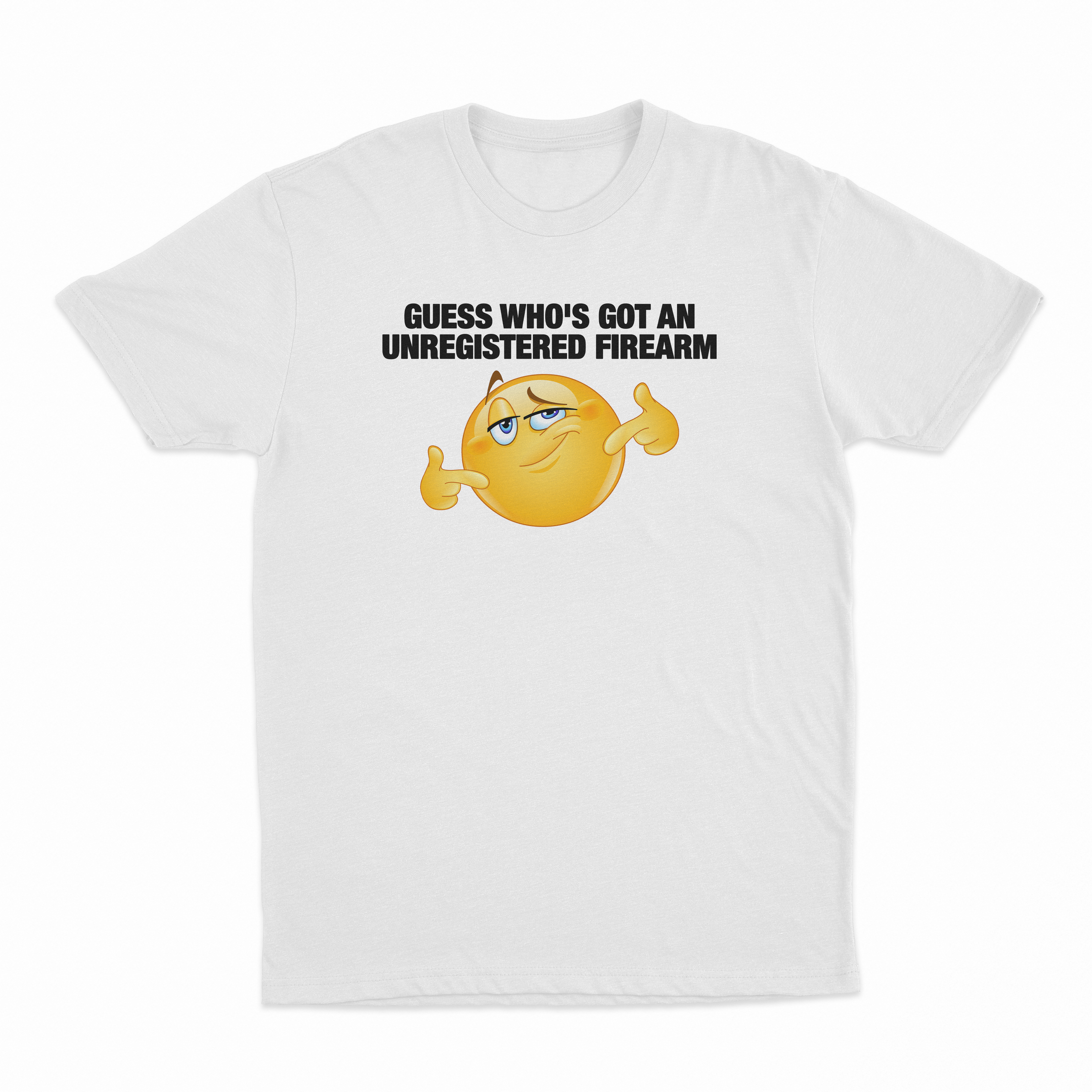 Guess Who's Got An Unregistered Firearm T-Shirt