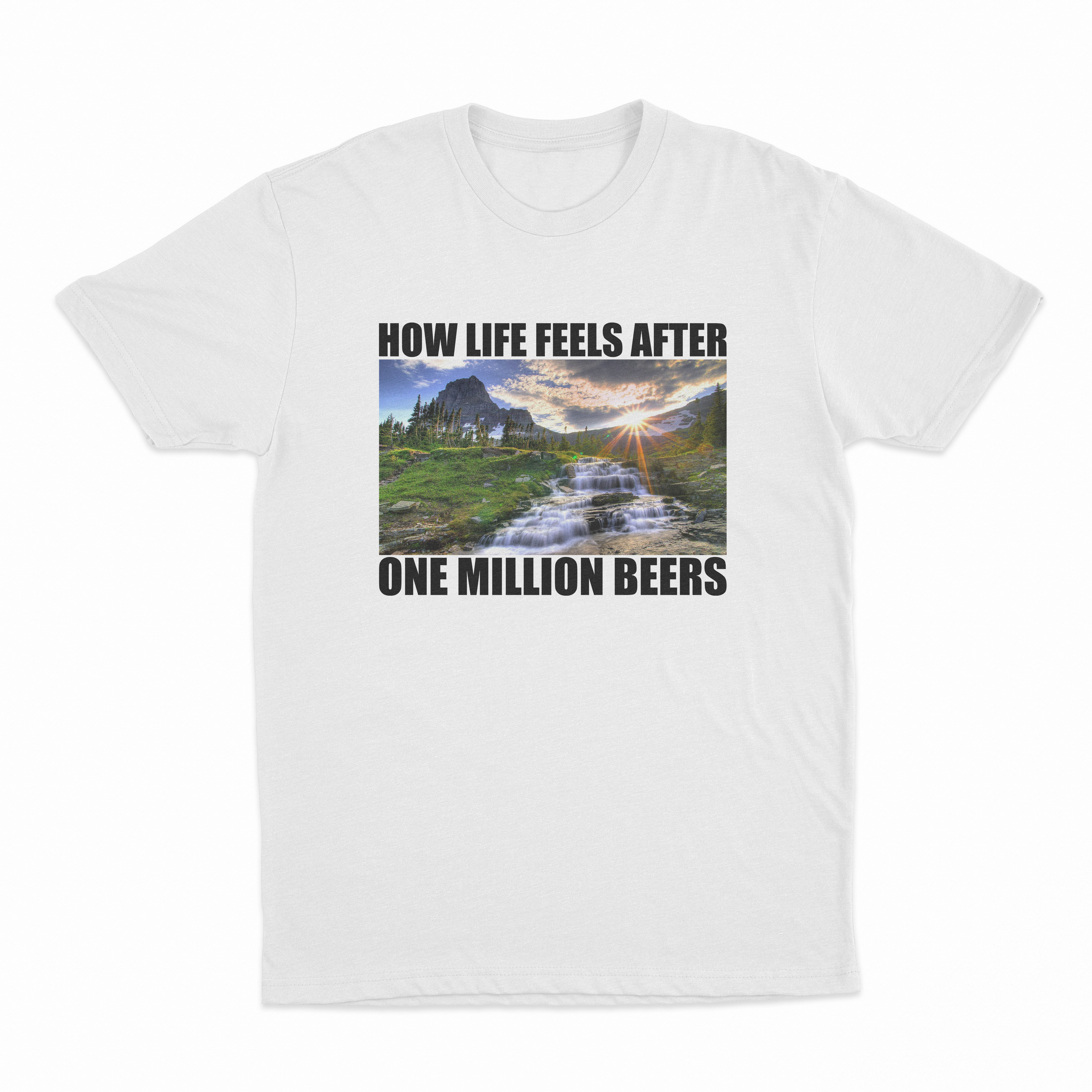 How Life Feels After One Million Beers T-Shirt