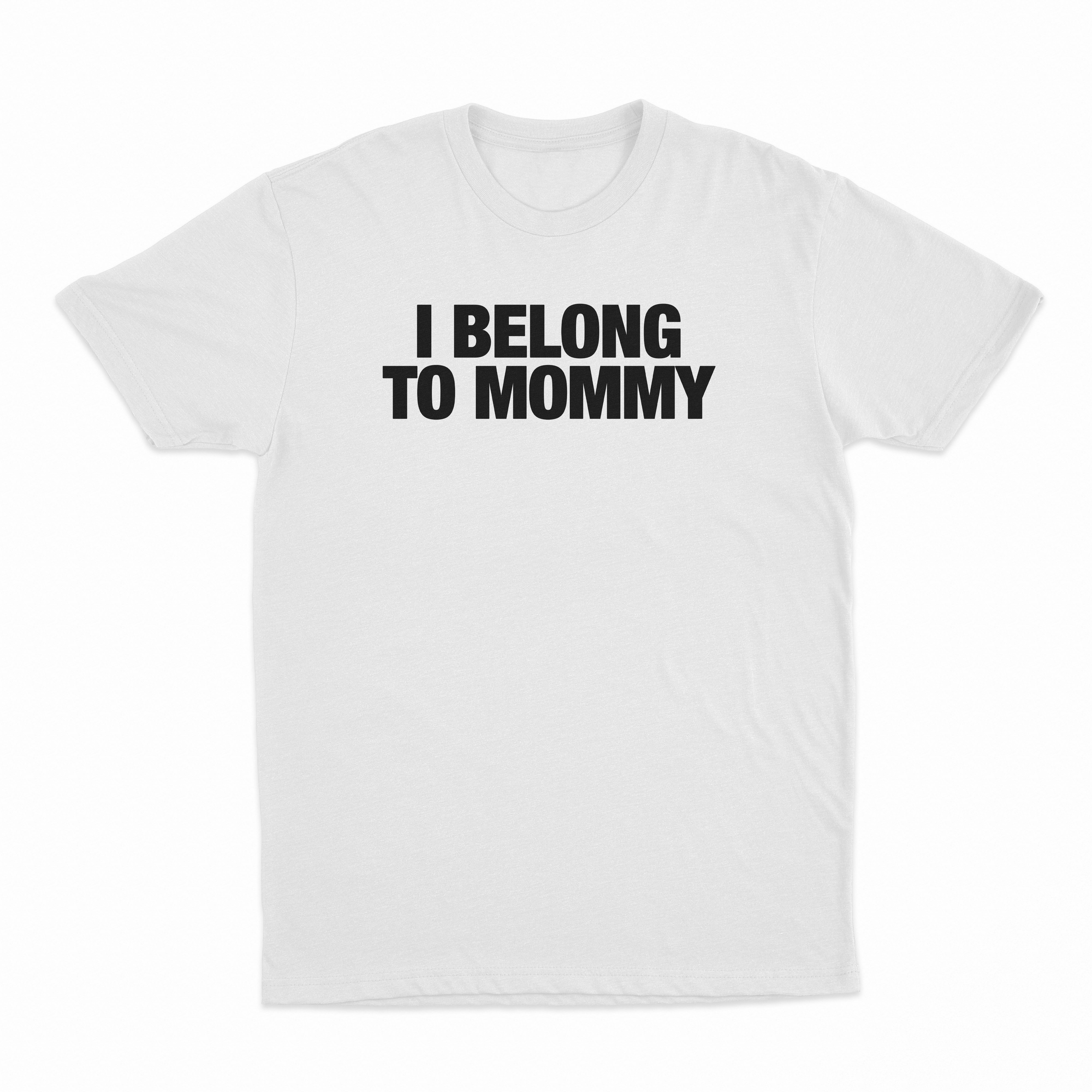 I Belong To Mommy T-Shirt