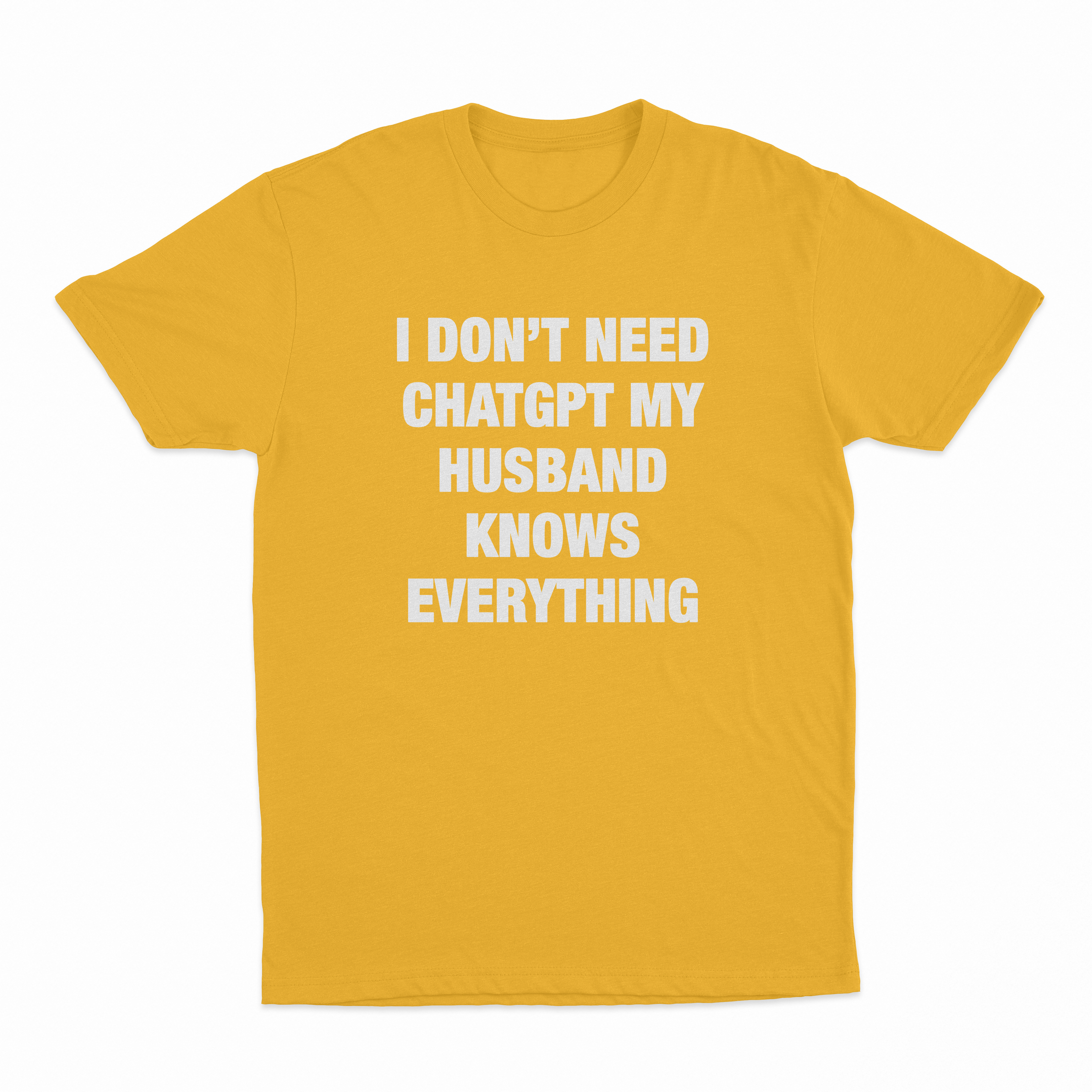 I Don’t Need ChatGPT My Husband Knows Everything T-Shirt