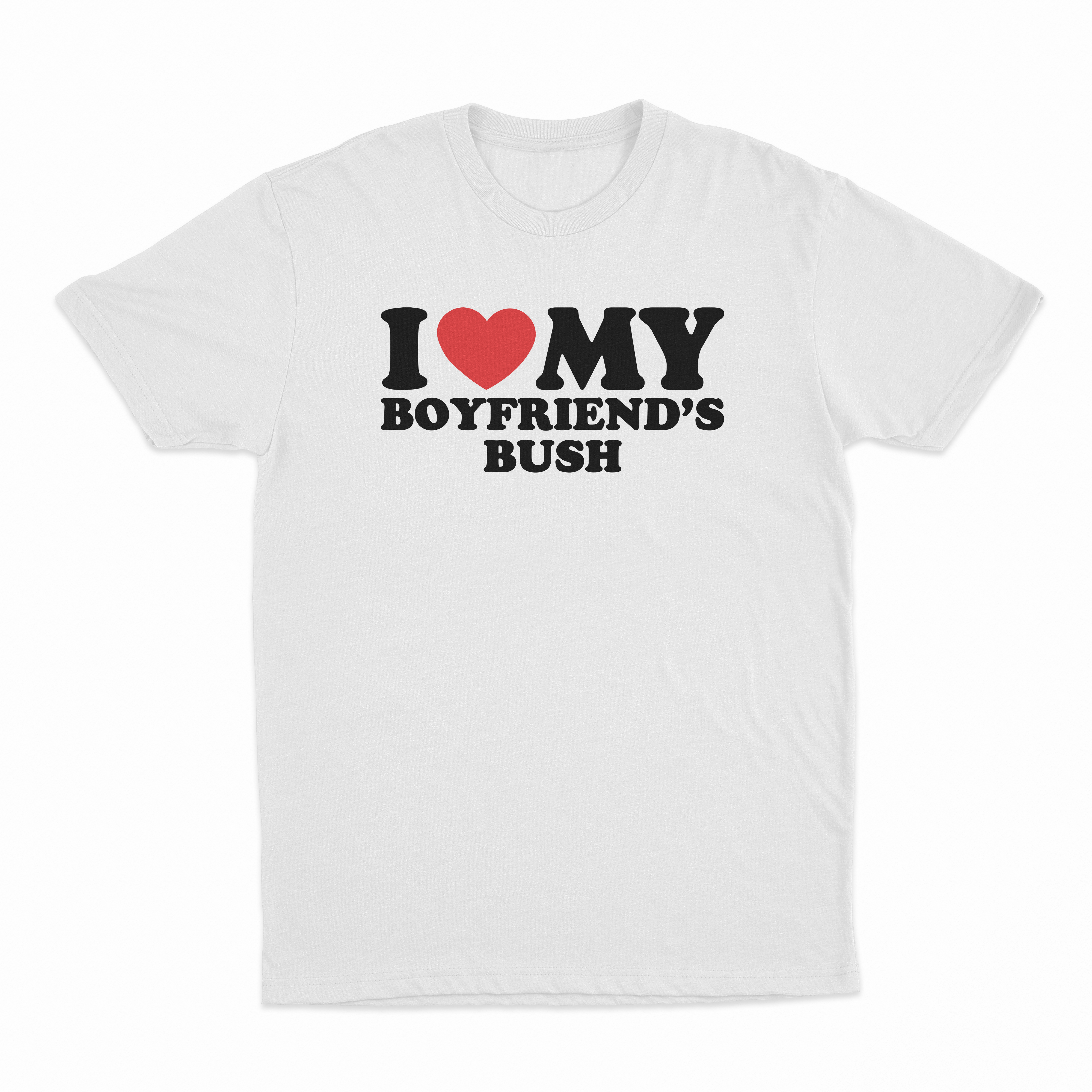 I Heart My Boyfriend's Bush T-Shirt