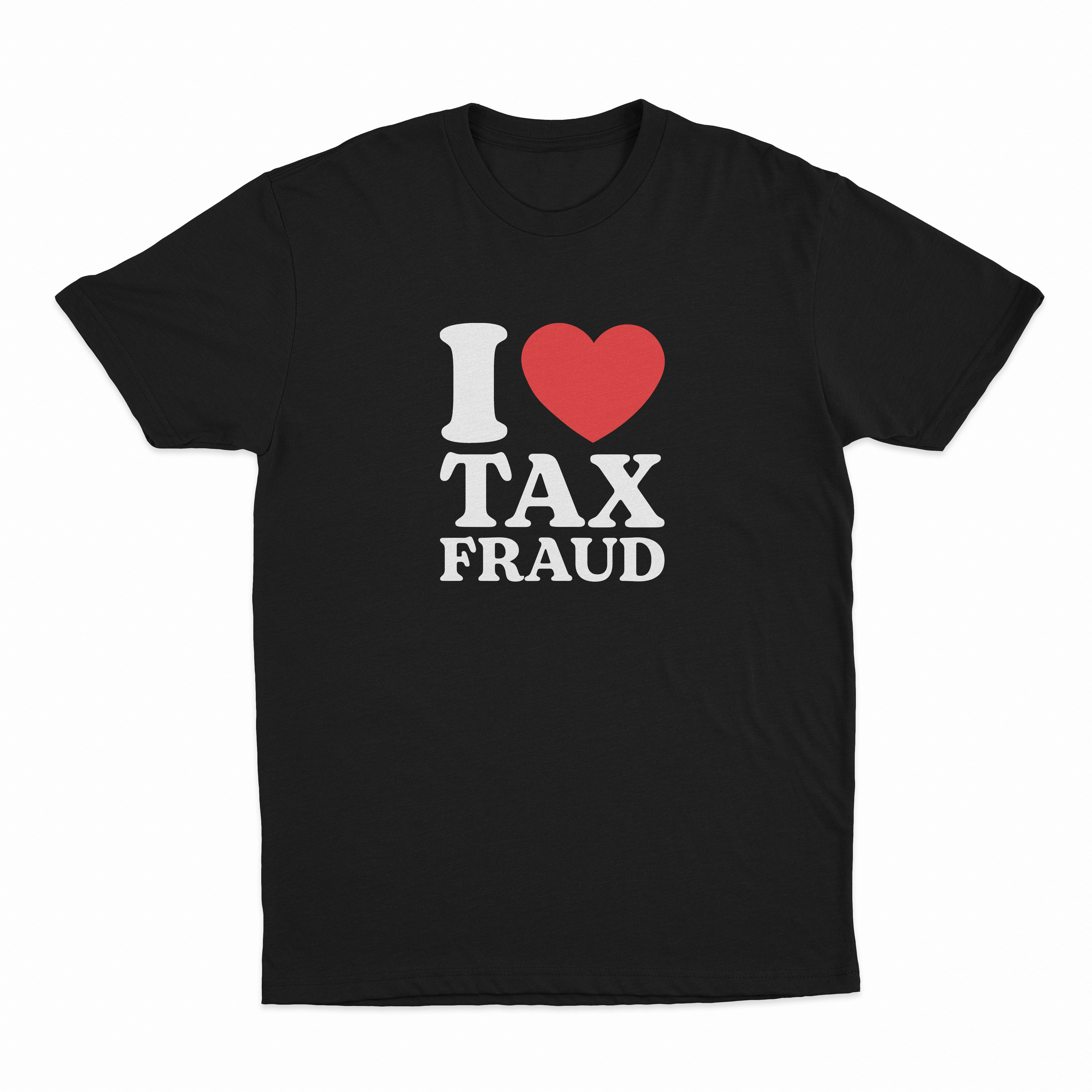 I Heart Tax Fraud T-Shirt