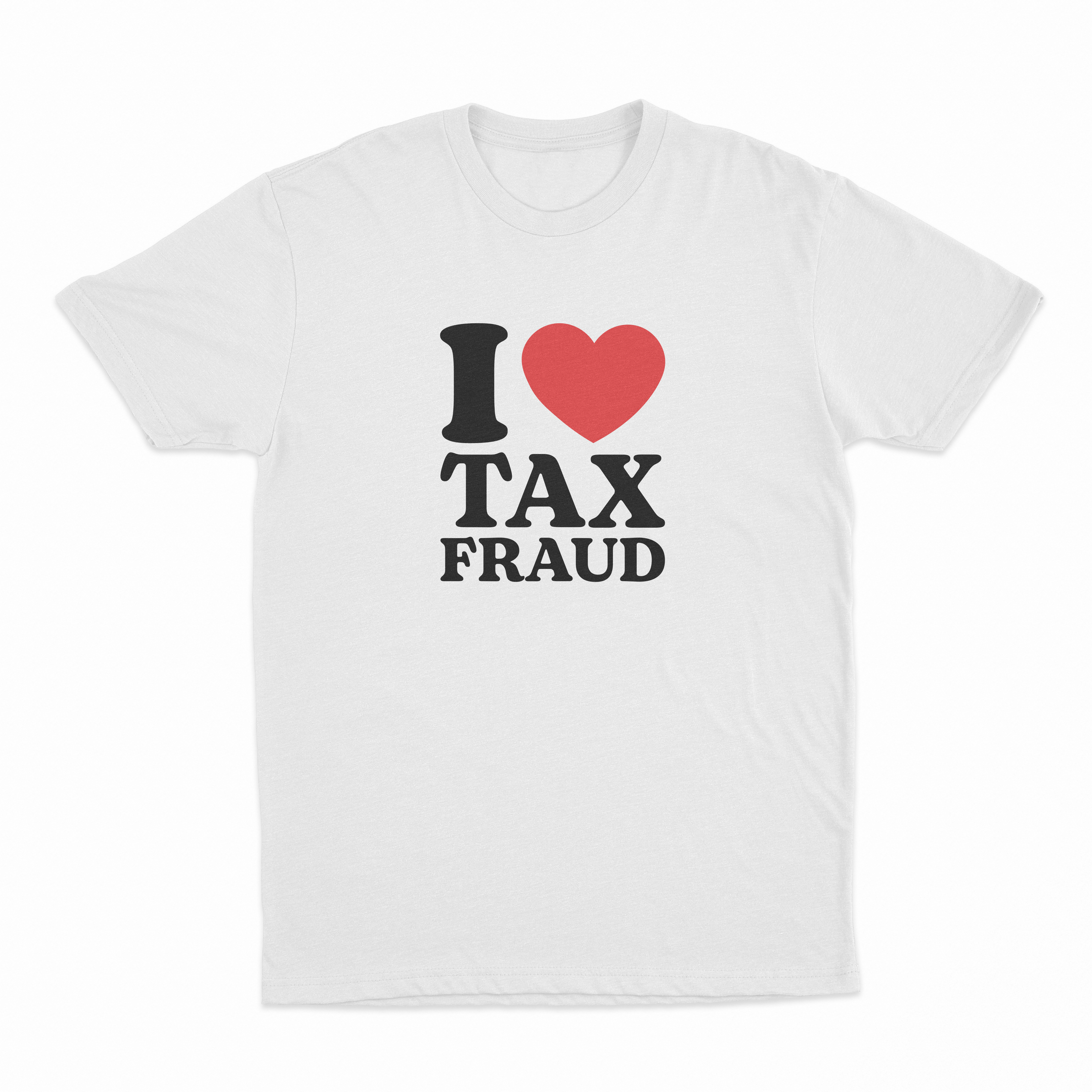 I Heart Tax Fraud T-Shirt