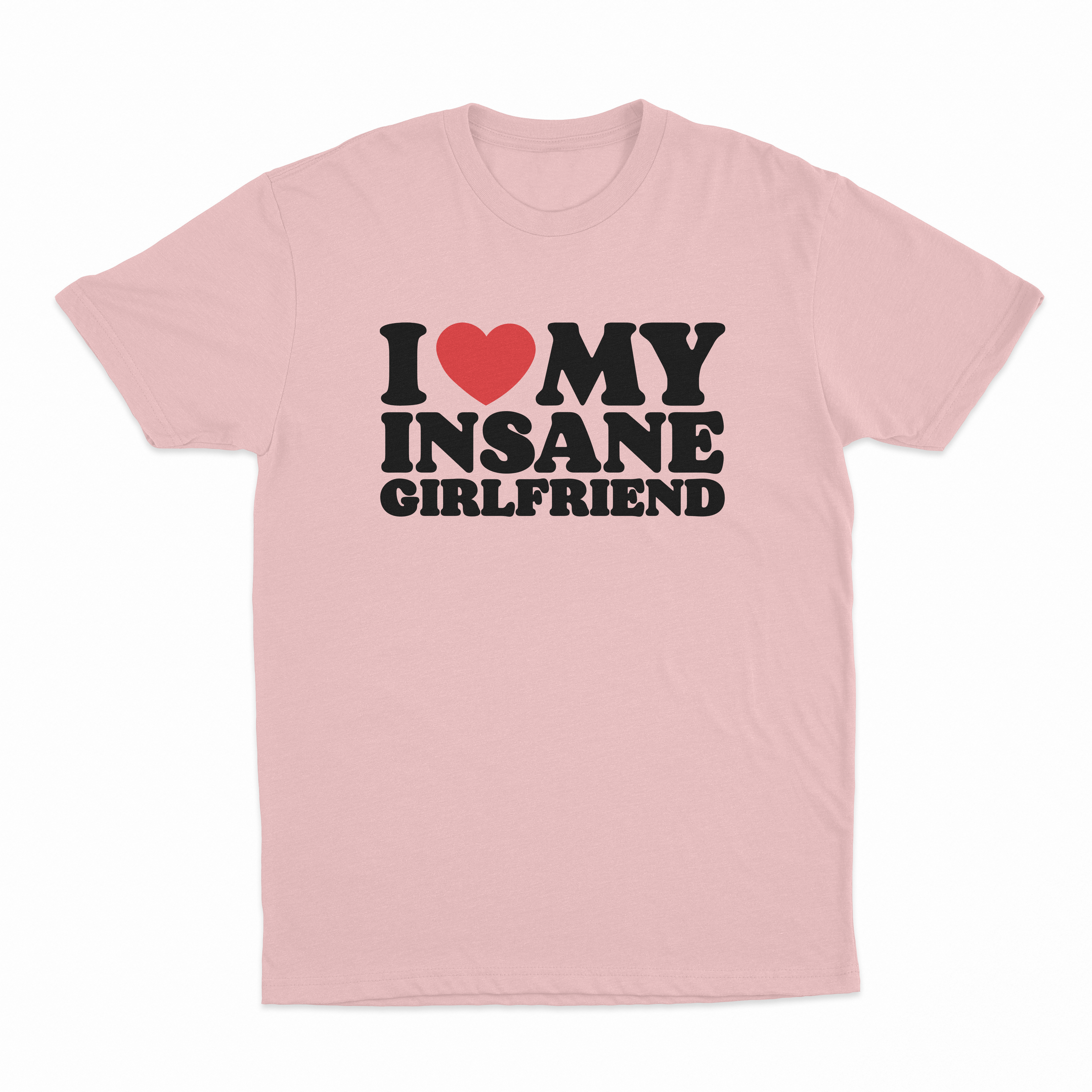 I Heart My Insane Girlfriend T-Shirt