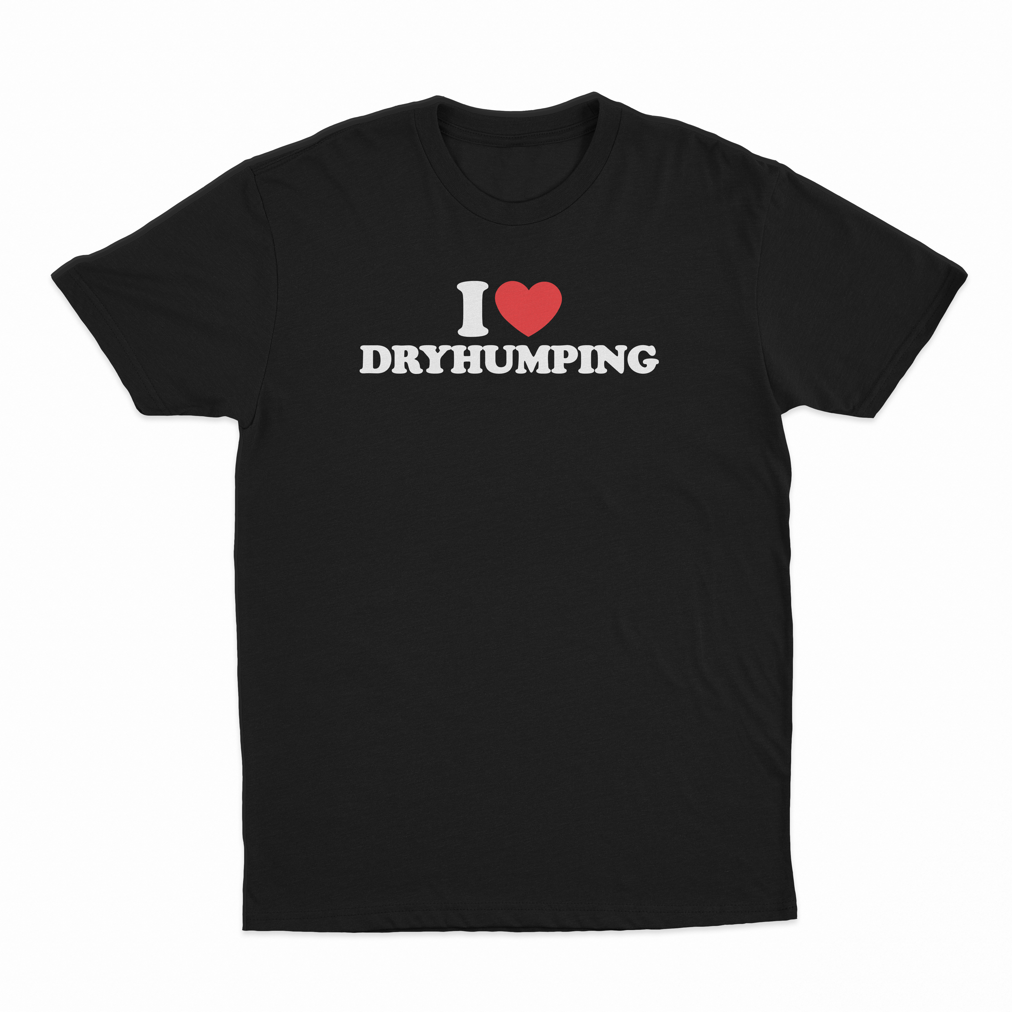 I Heart Dry Humping T-Shirt