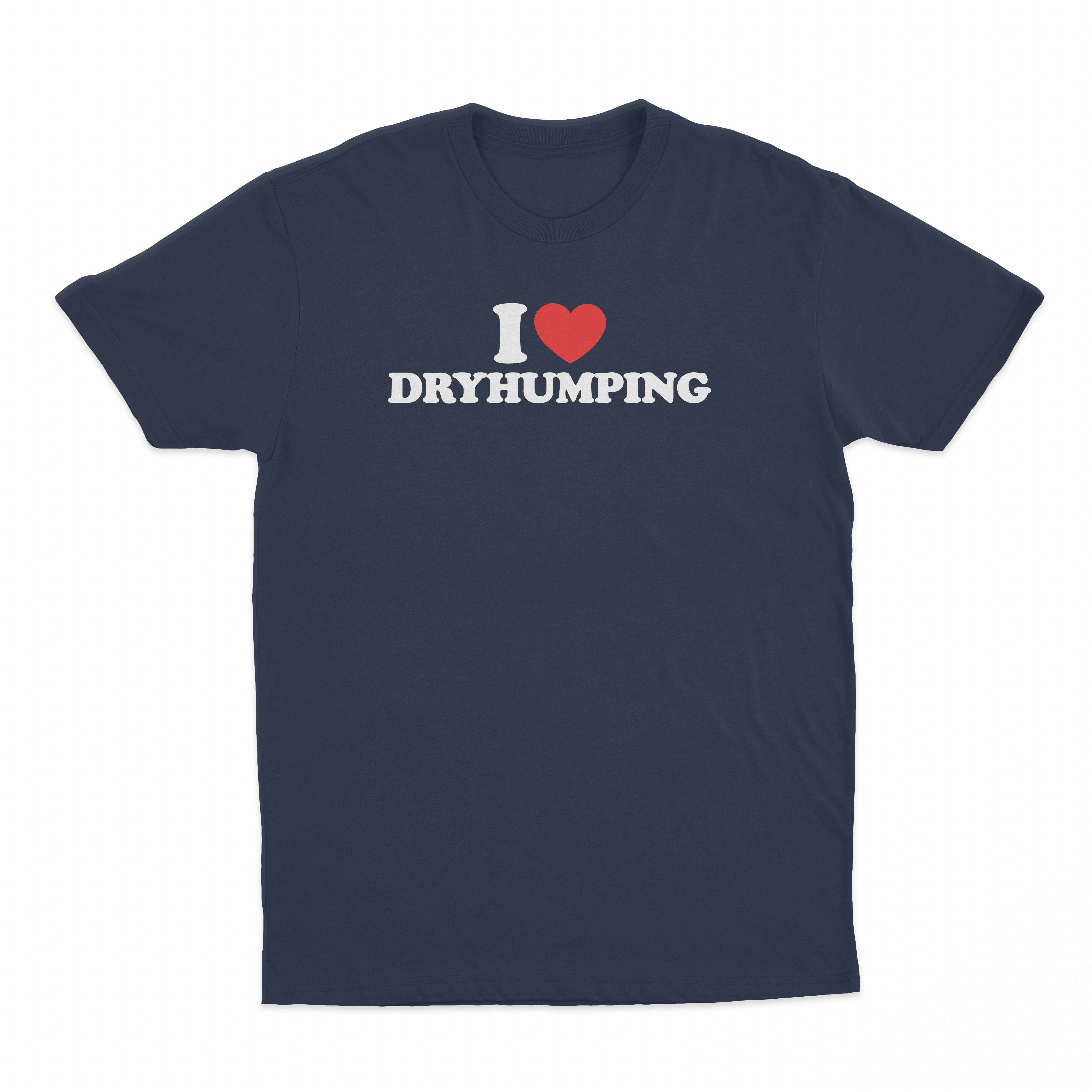 I Heart Dry Humping T-Shirt