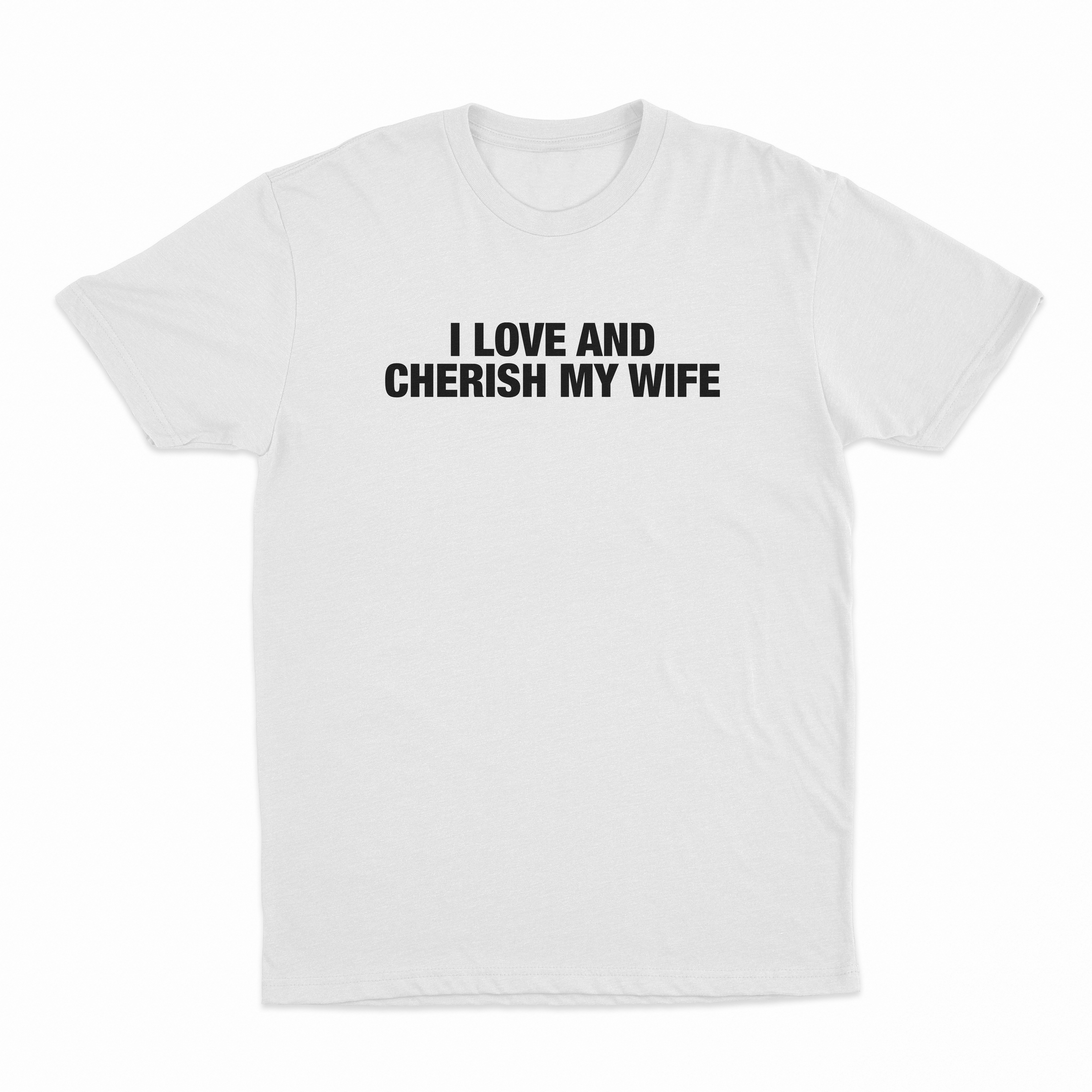 I Love And Cherish My Wife T-Shirt