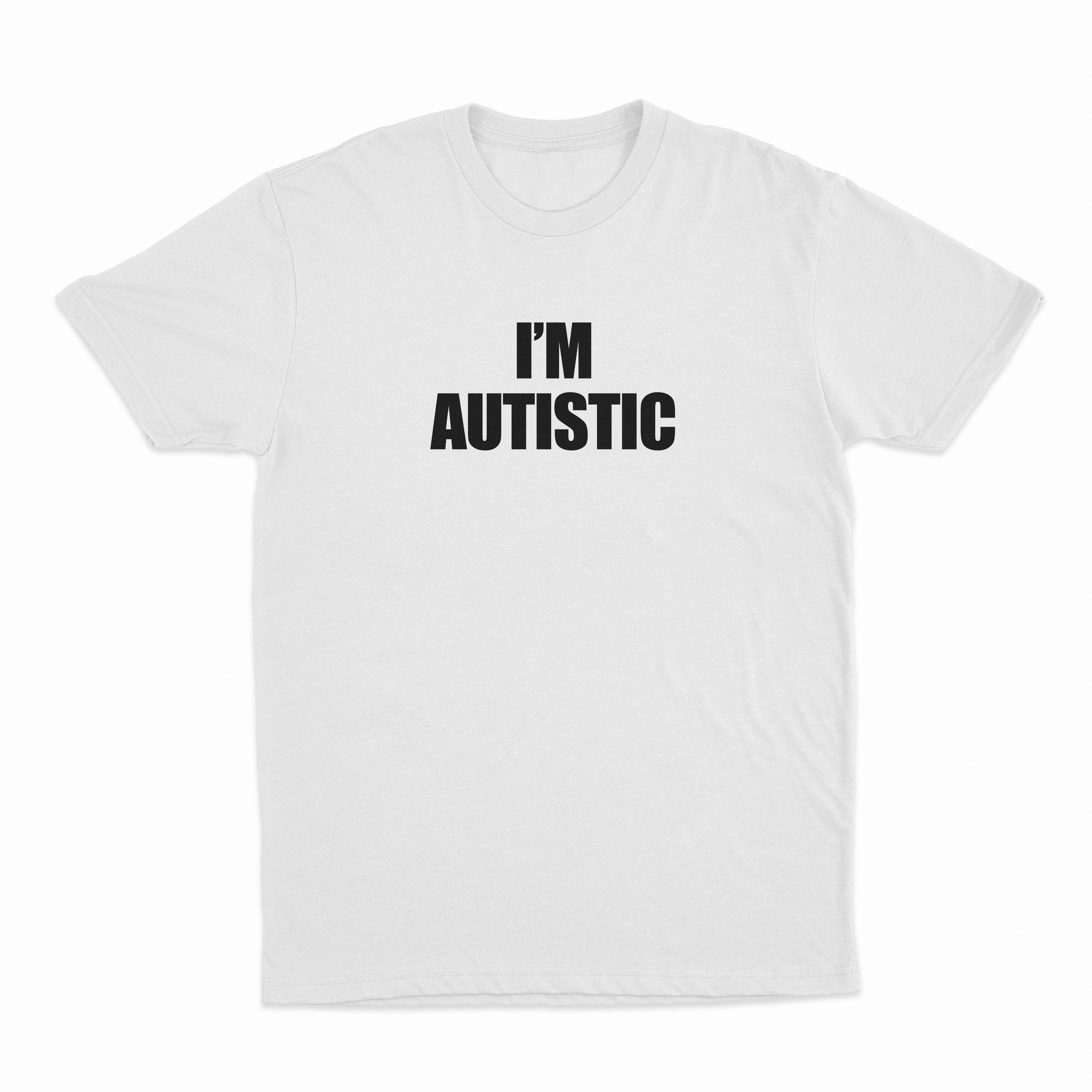 I'm Autistic T-Shirt