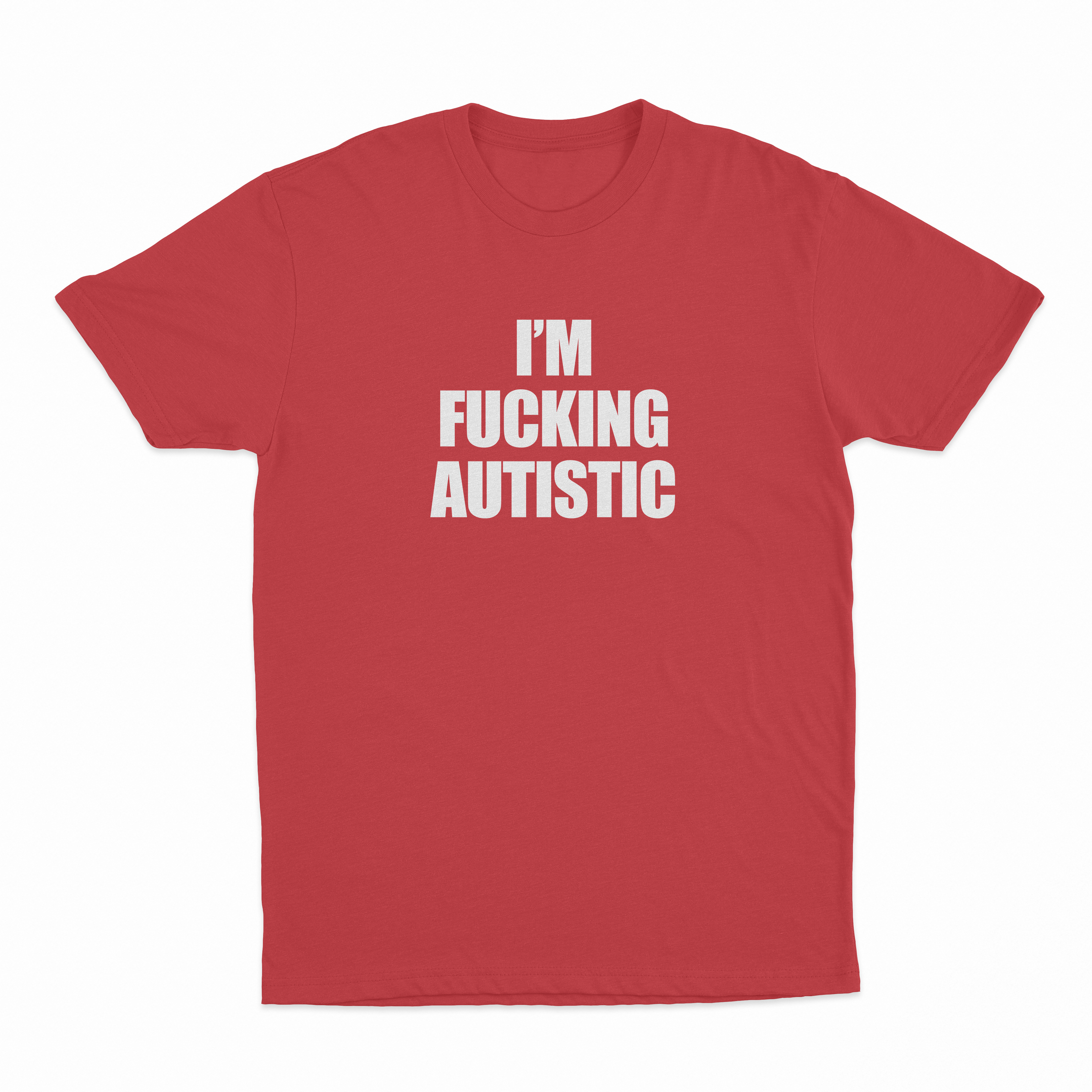 I'm Fucking Autistic T-Shirt