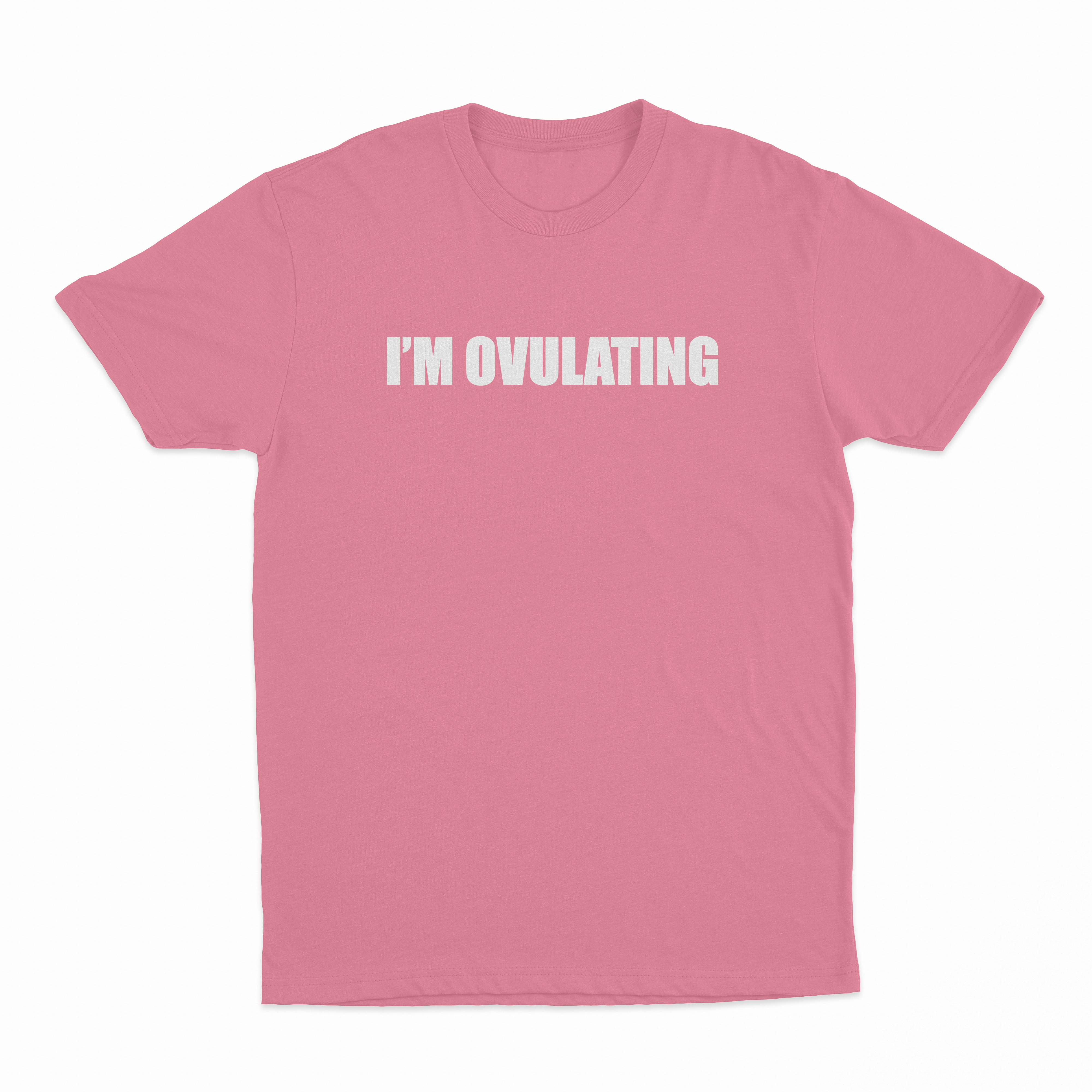 I'm Ovulating T-Shirt