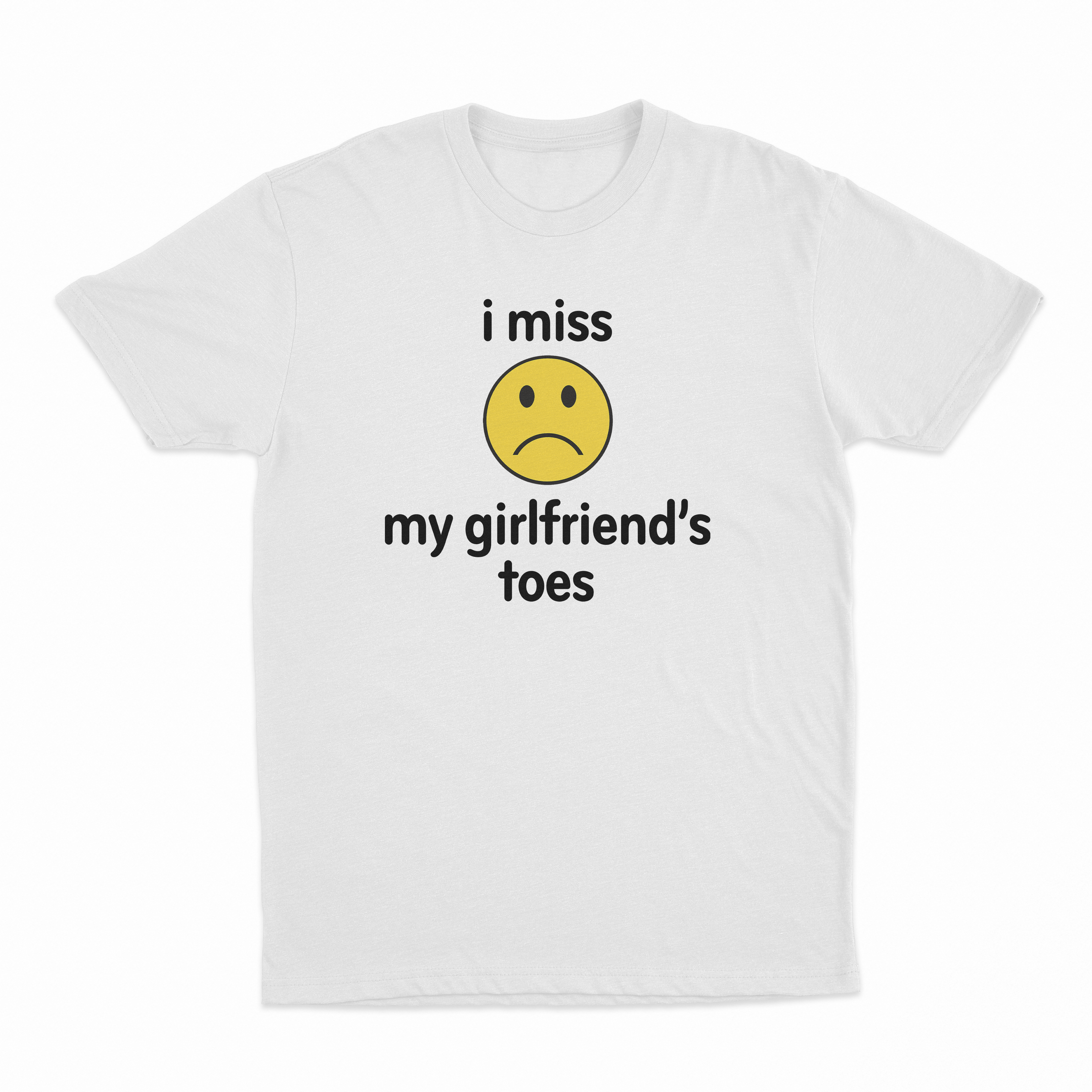 I Miss My Girlfriend's Toes T-Shirt