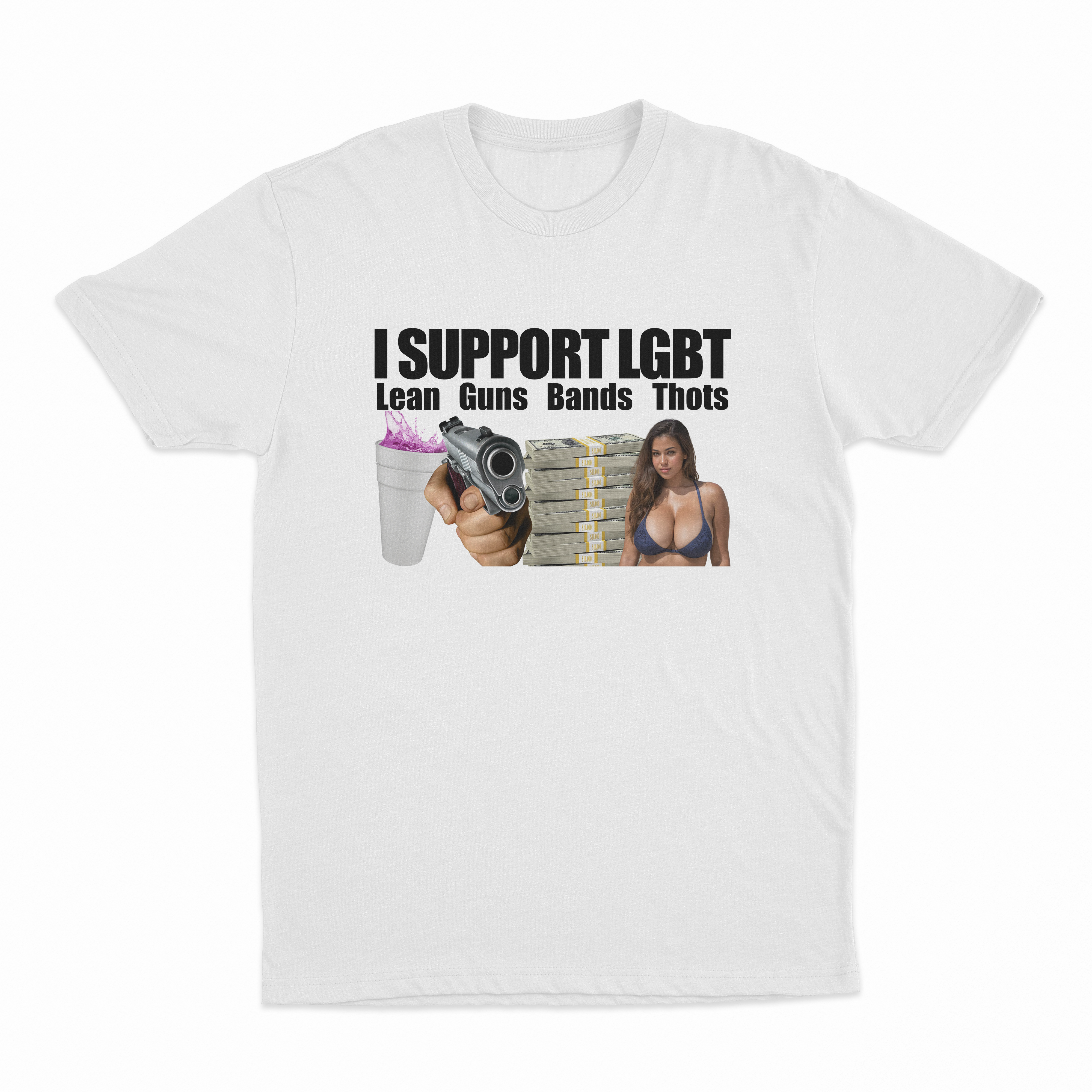 I Support LGBT (Lean, Guns, Bands, Thots) T-Shirt