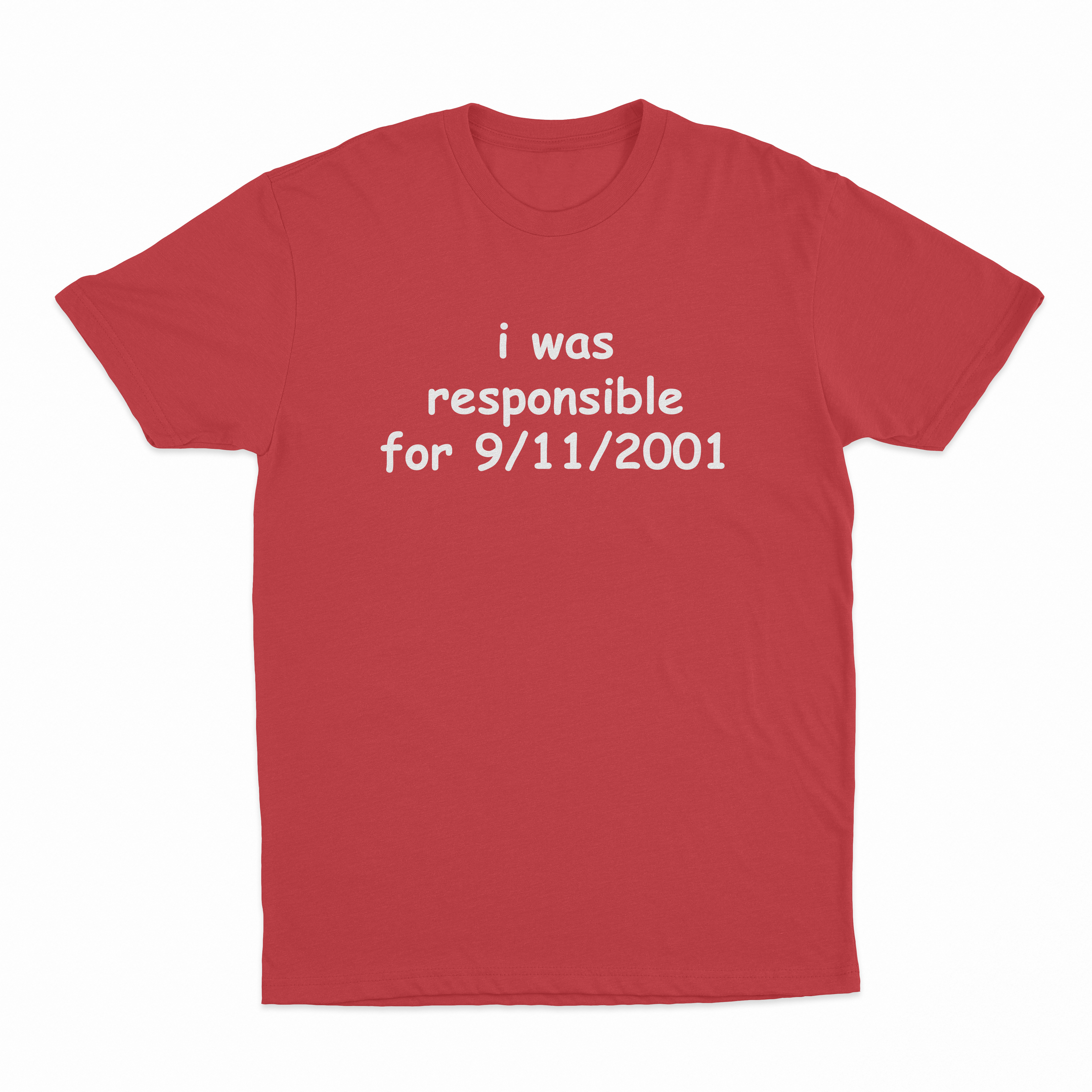 I Was Responsible For 9/11/2001 T-Shirt