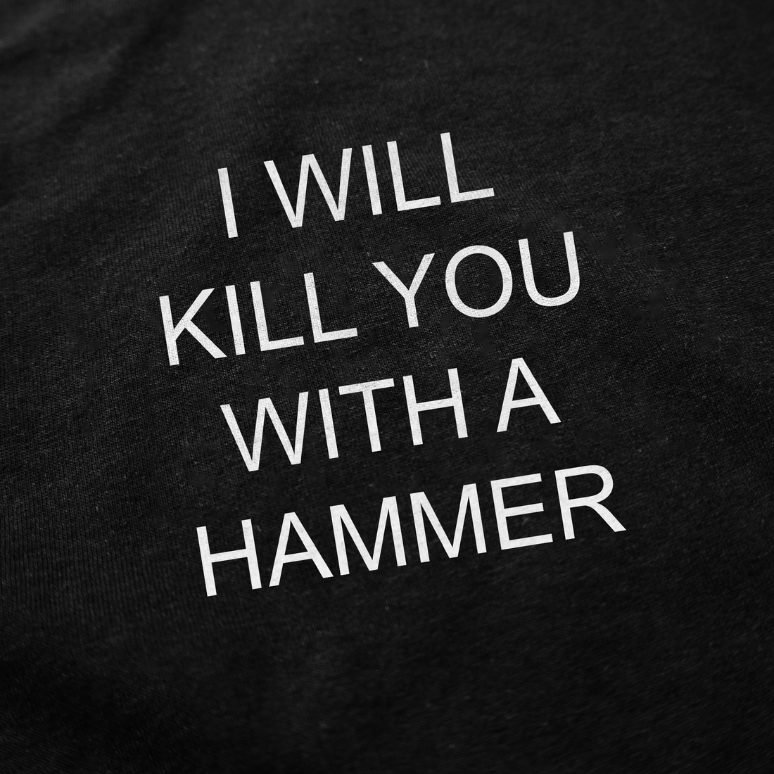 I Will Kill You With A Hammer T-Shirt