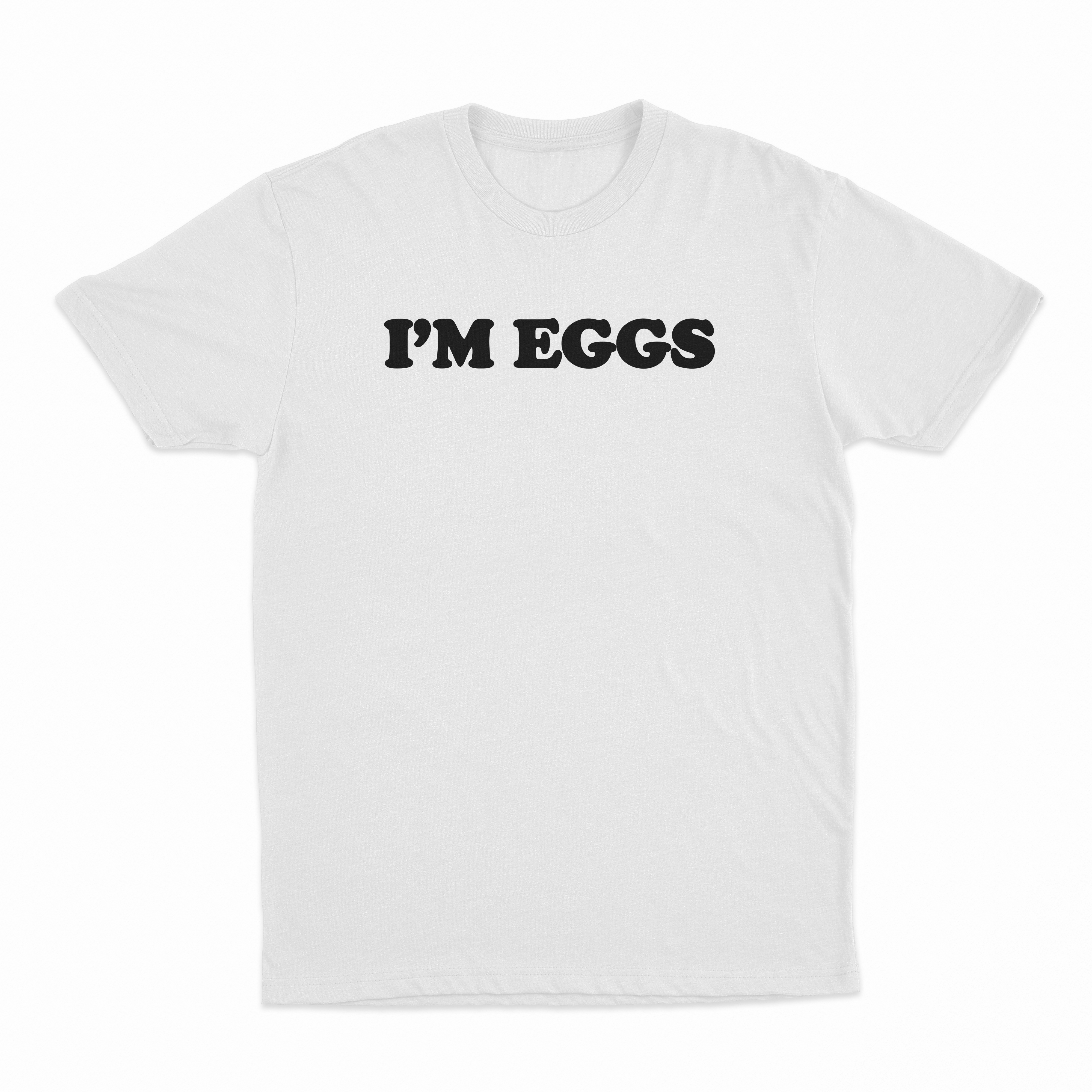 I'm Eggs T-Shirt