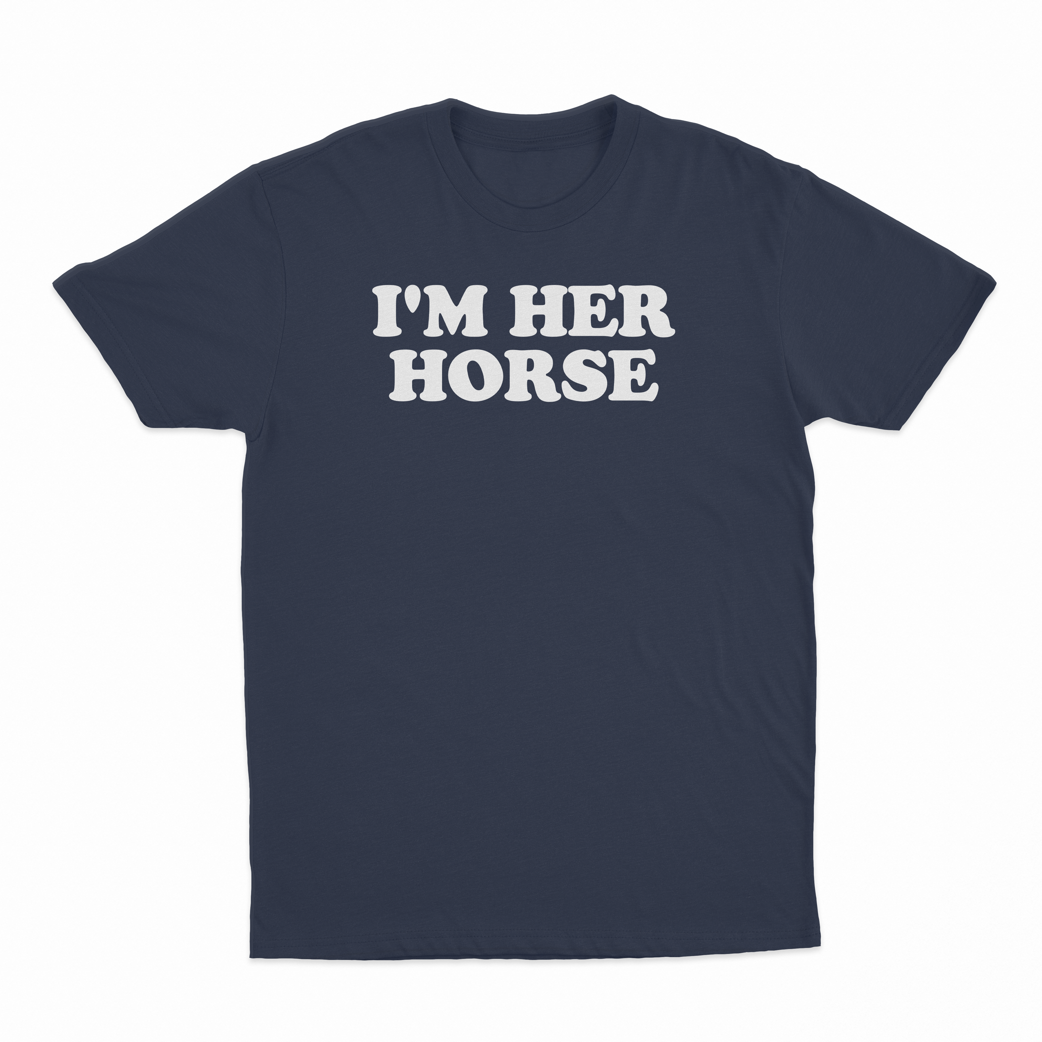 I'm Her Horse T-Shirt