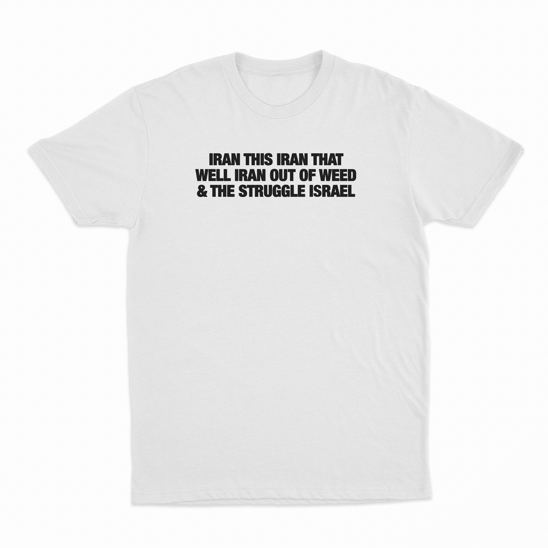 Iran This Iran That Well Iran Out Of Weed & The Struggle Israel T-Shirt