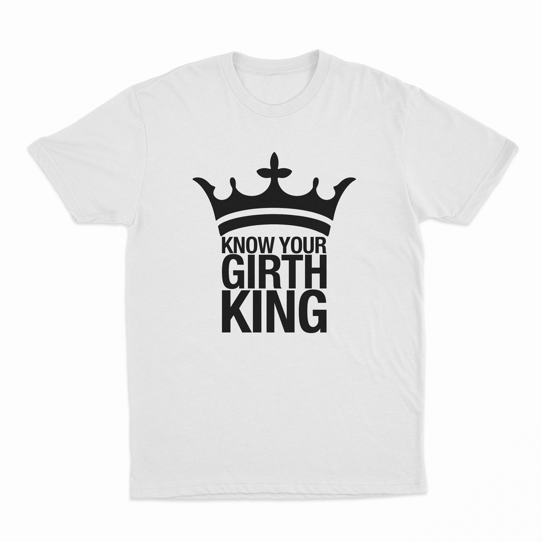 Know Your Girth King T-Shirt