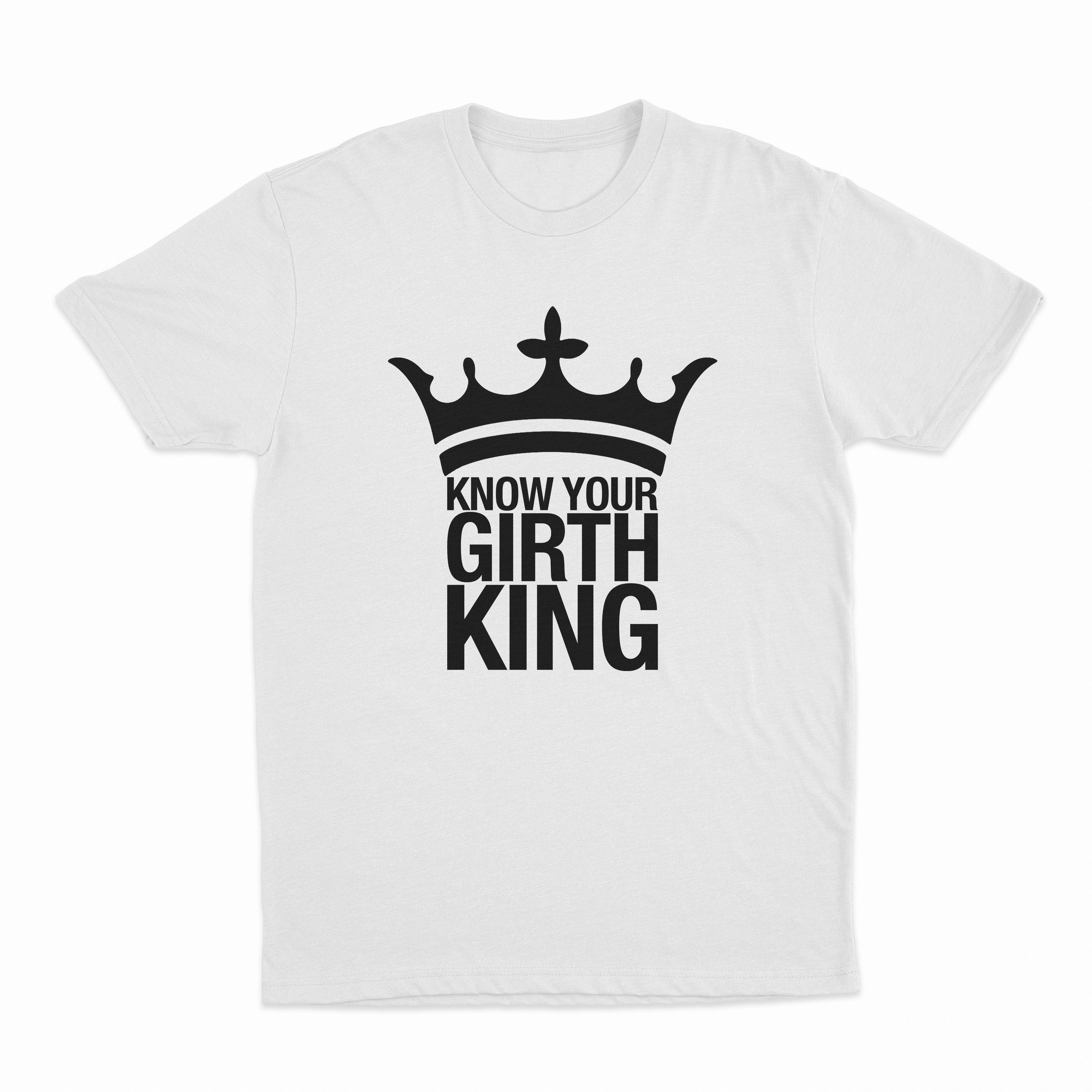 Know Your Girth King T-Shirt