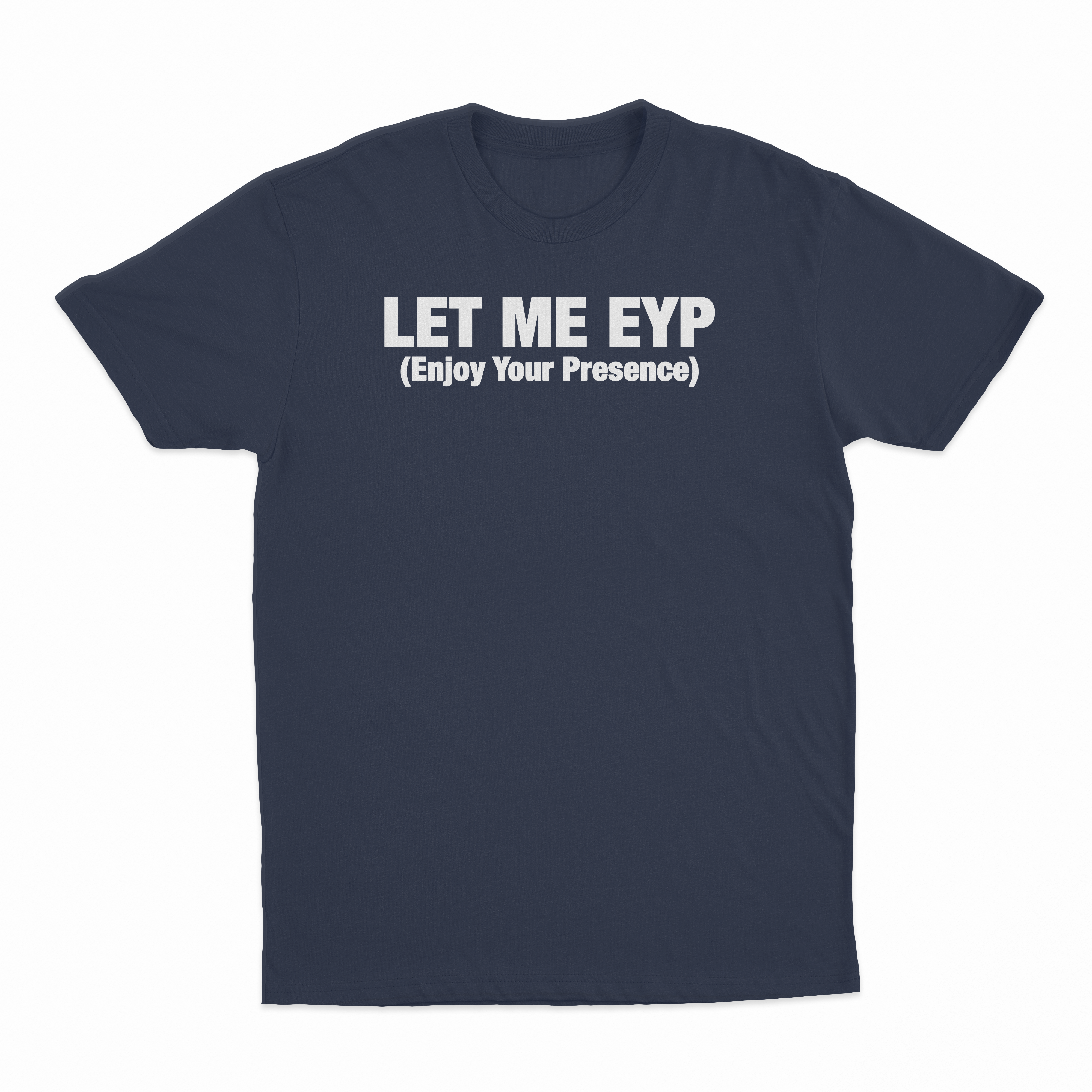 Let Me EYP T-Shirt