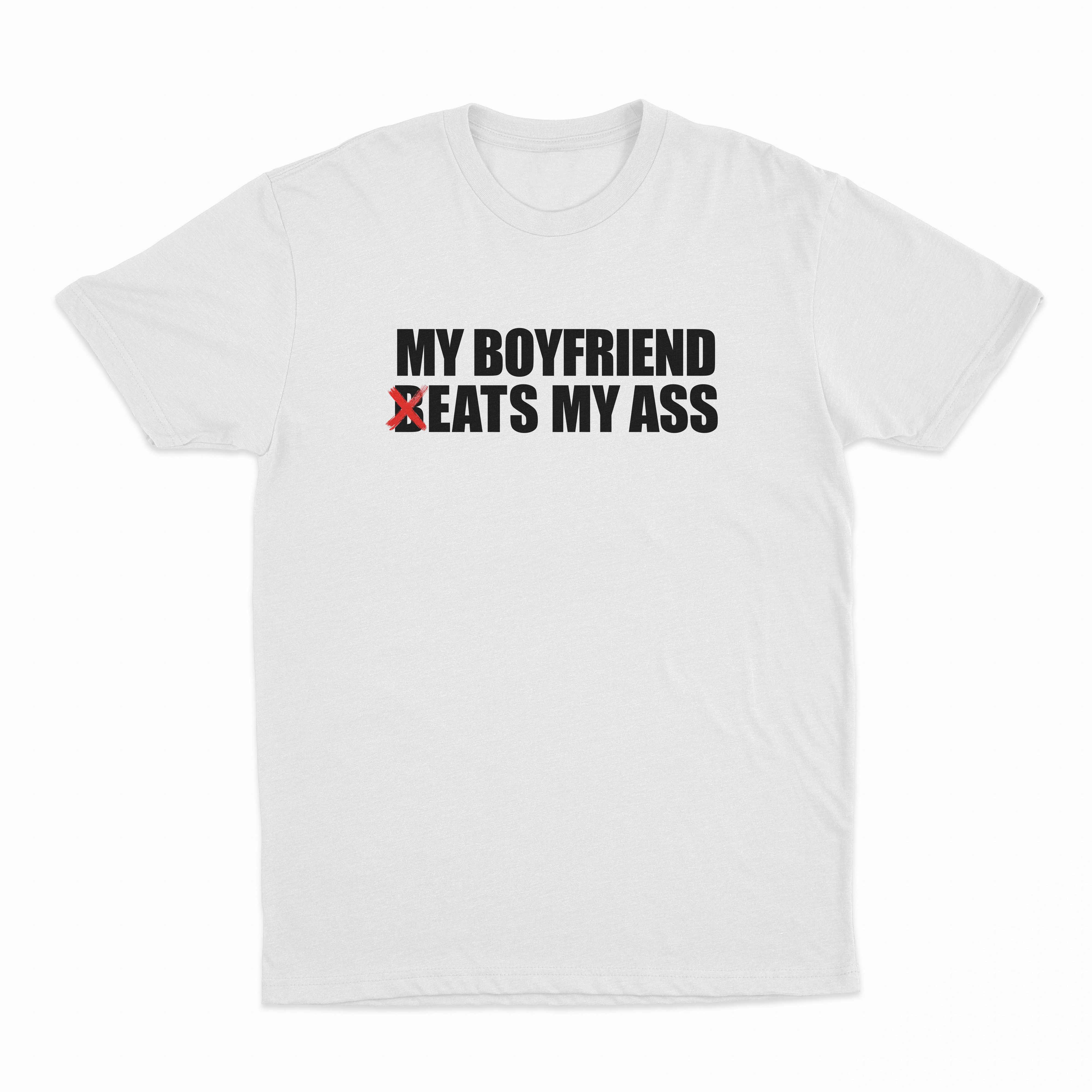 My Boyfriend Beats My Ass T-Shirt
