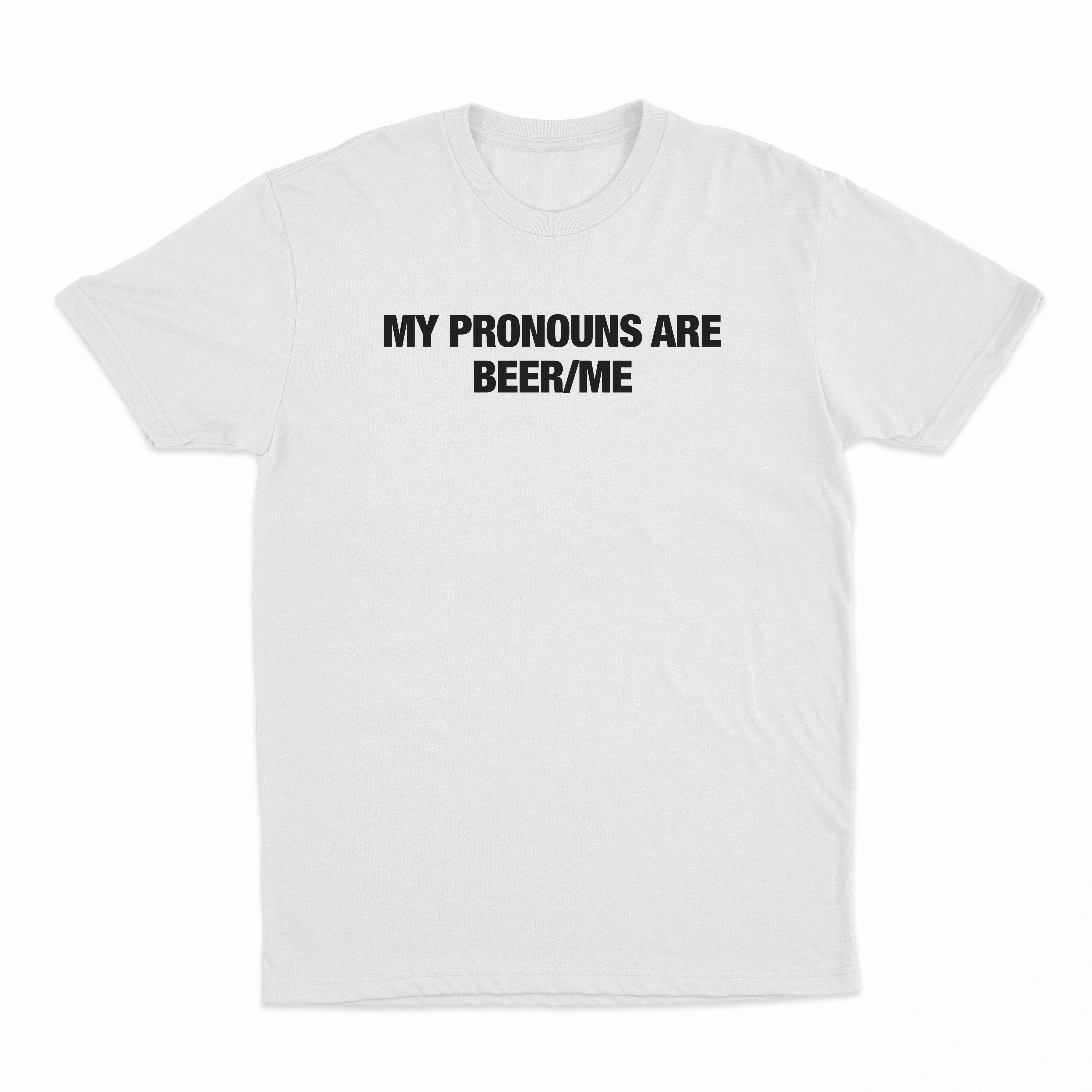 My Pronouns Are Beer Me T-Shirt