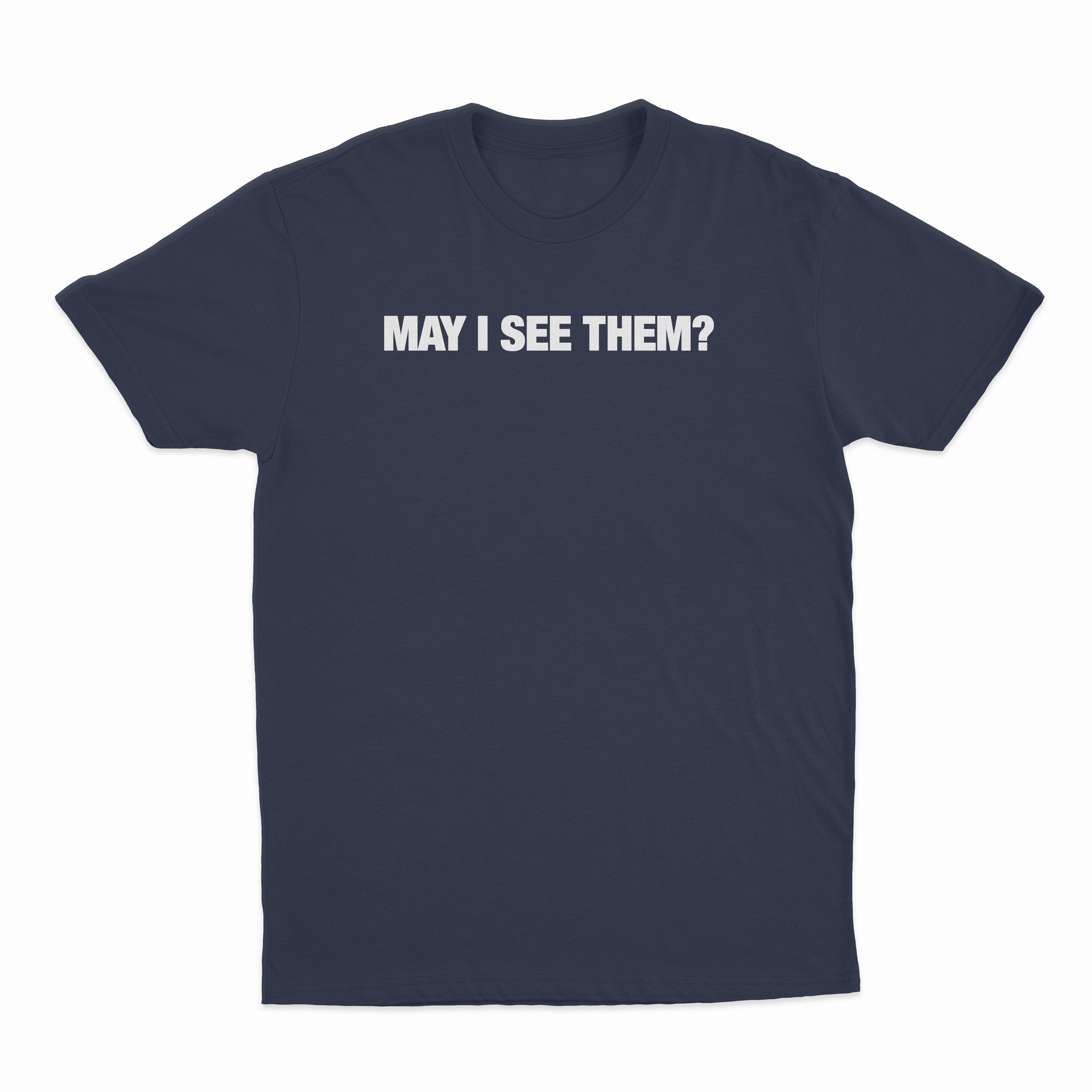 May i see them? T-Shirt