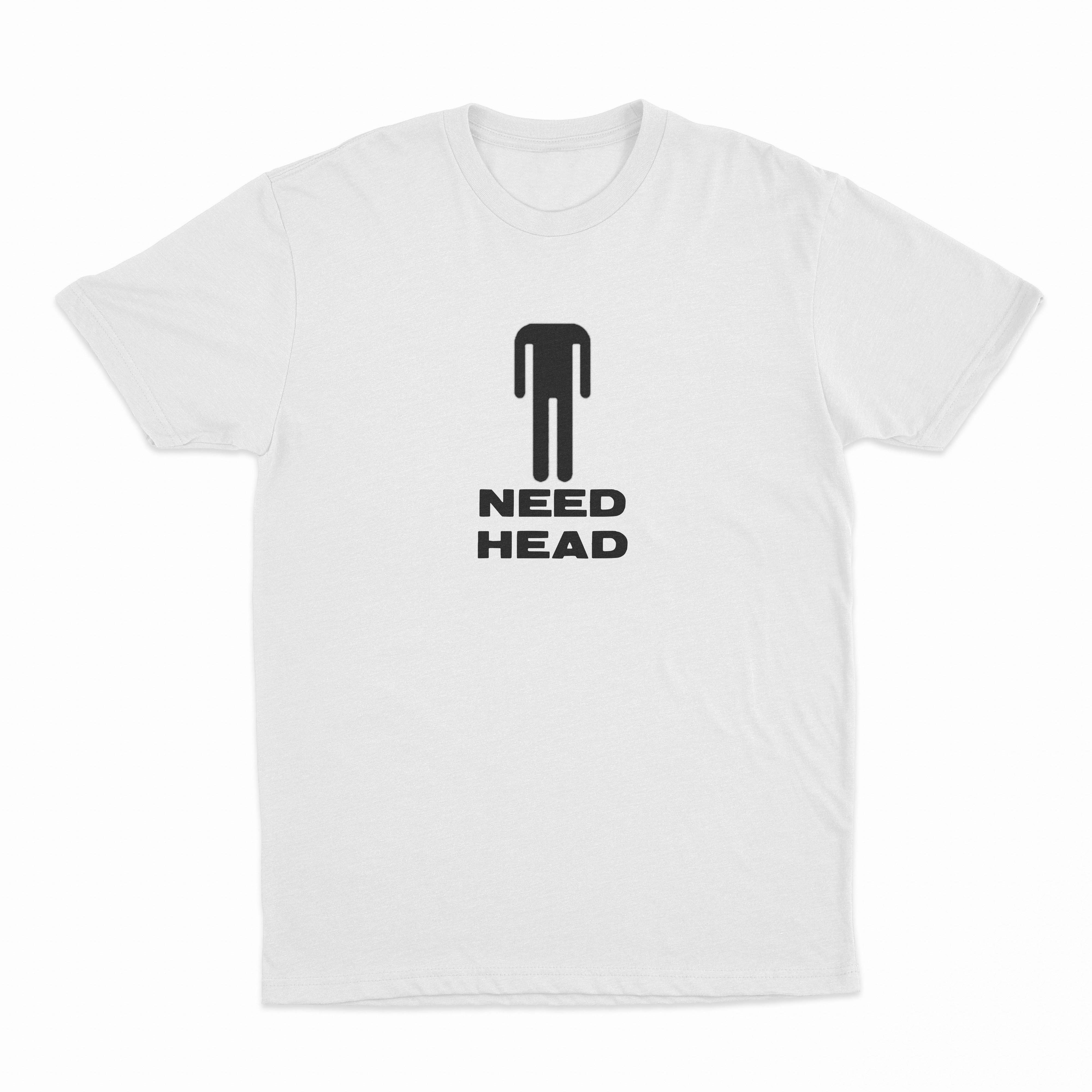 Need Head T-Shirt