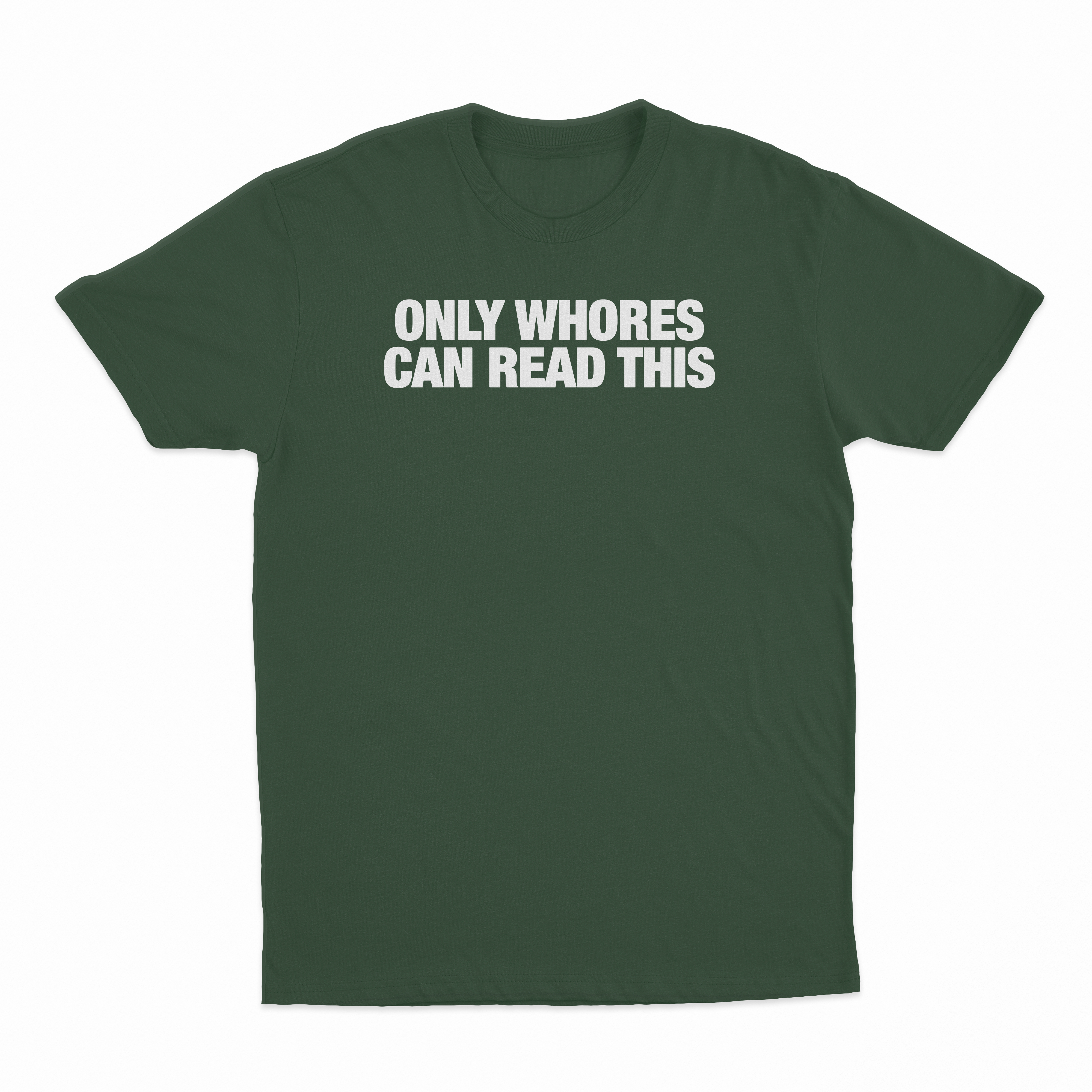 Only Whores Can Read This T-Shirt