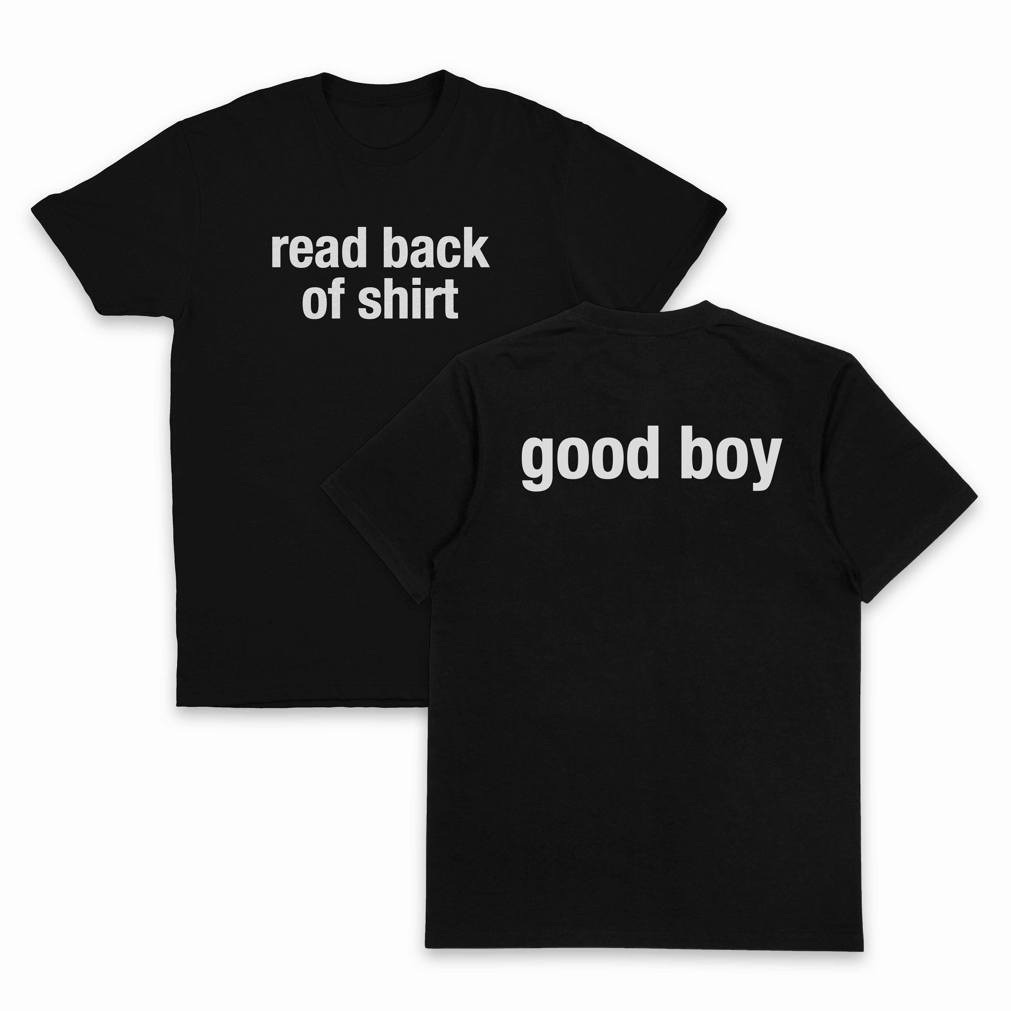Read Back Of Shirt (Good Boy) T-Shirt