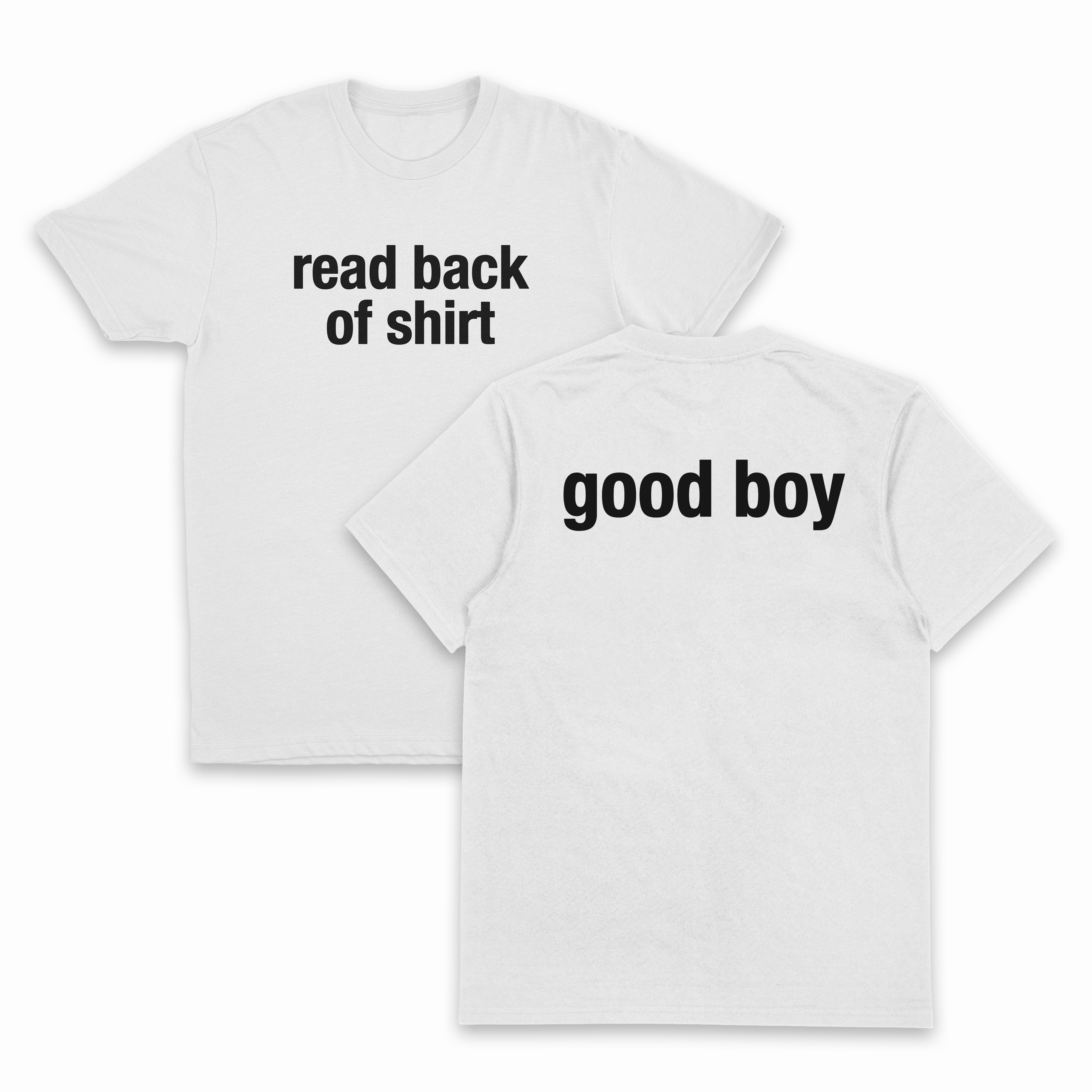 Read Back Of Shirt (Good Boy) T-Shirt