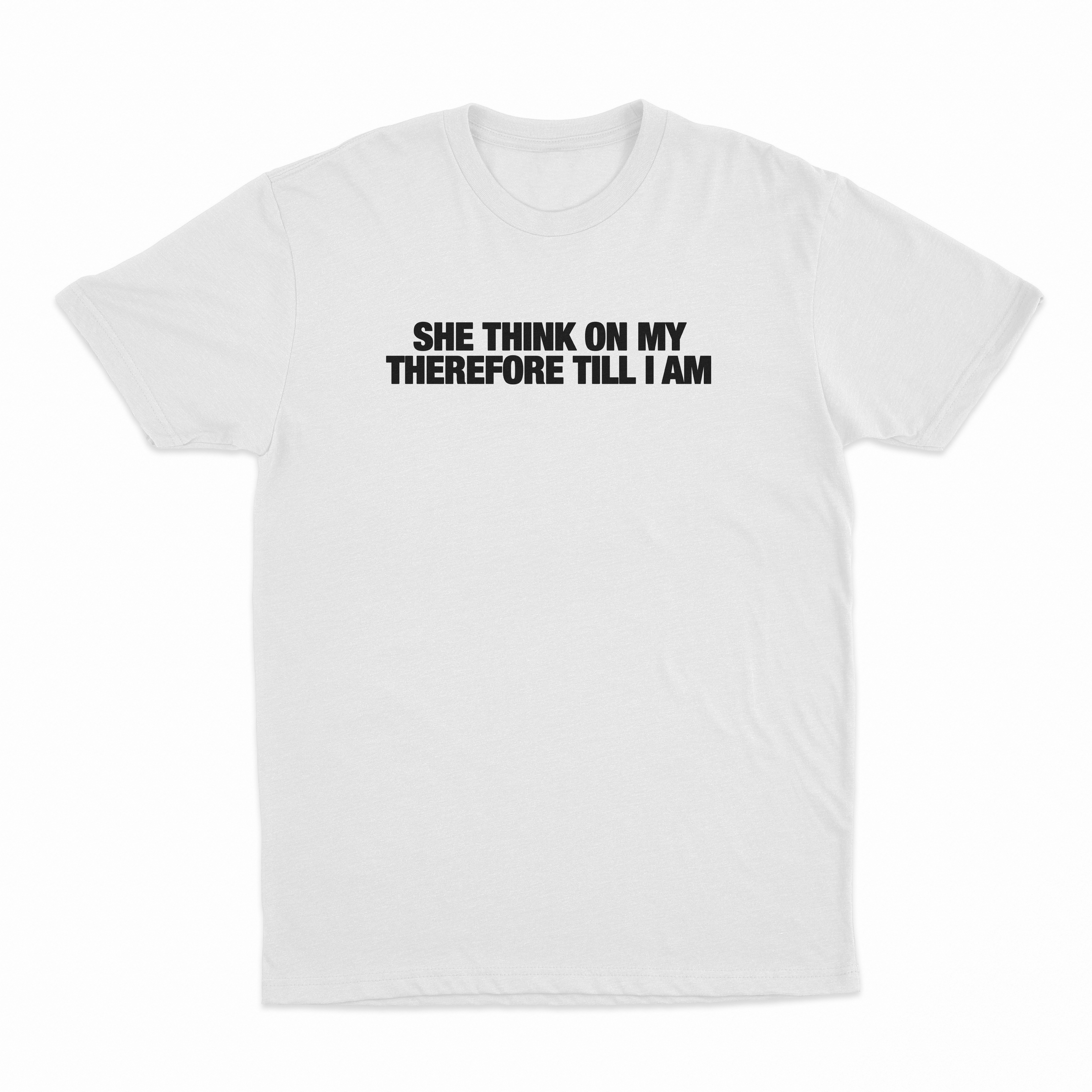 She Think On My Therefore Till I Am T-Shirt