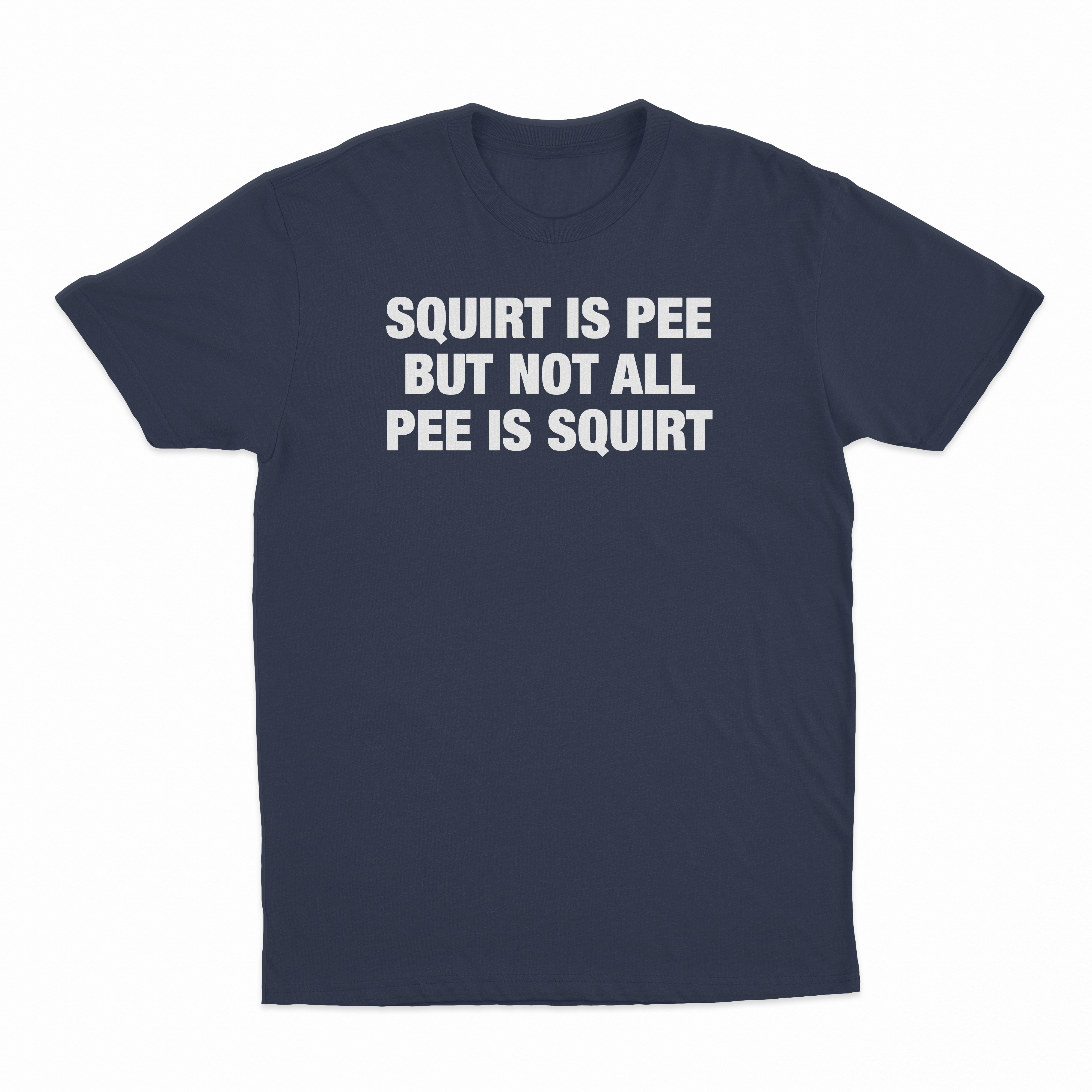 Squirt Is Pee But Not All Pee Is Squirt T-Shirt