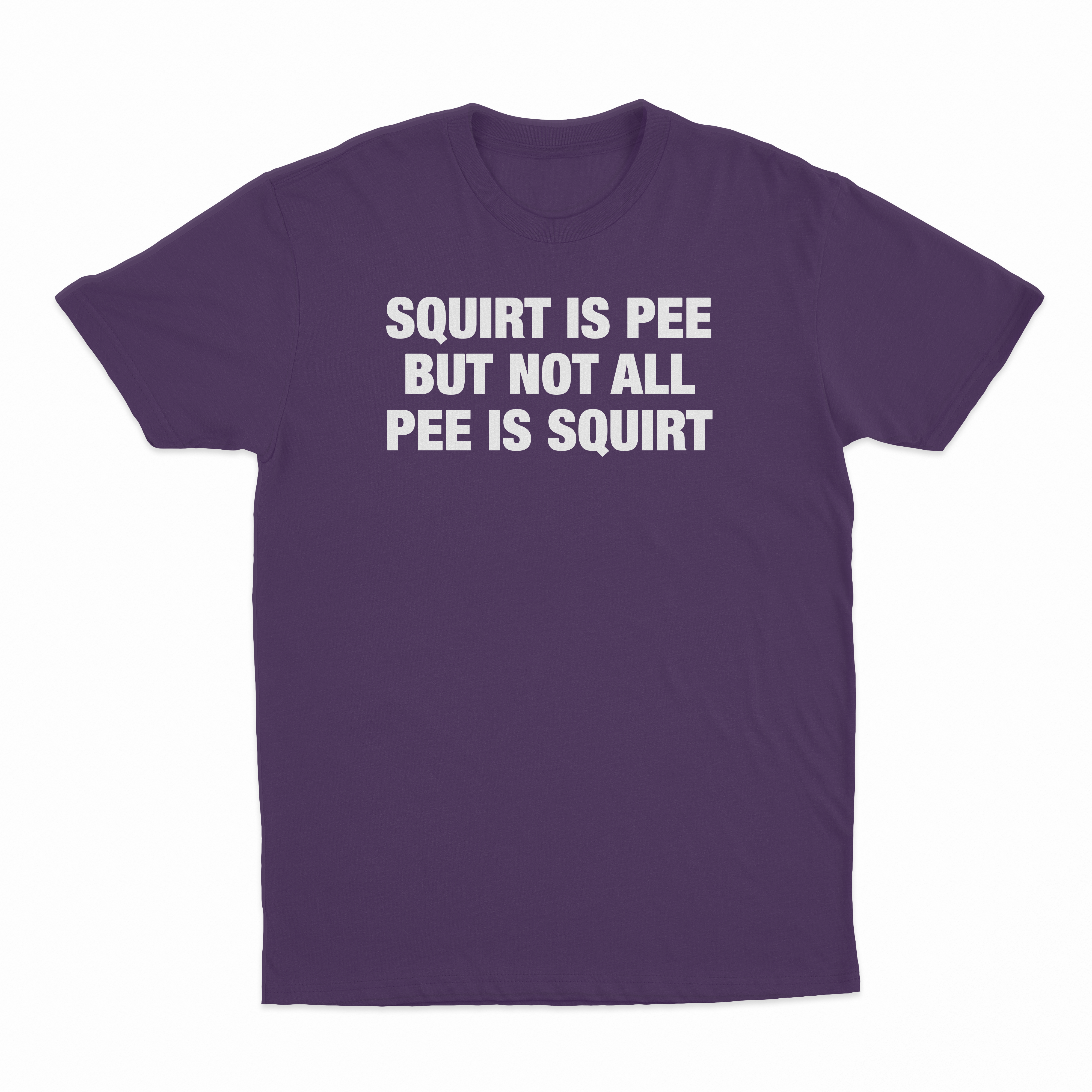 Squirt Is Pee But Not All Pee Is Squirt T-Shirt