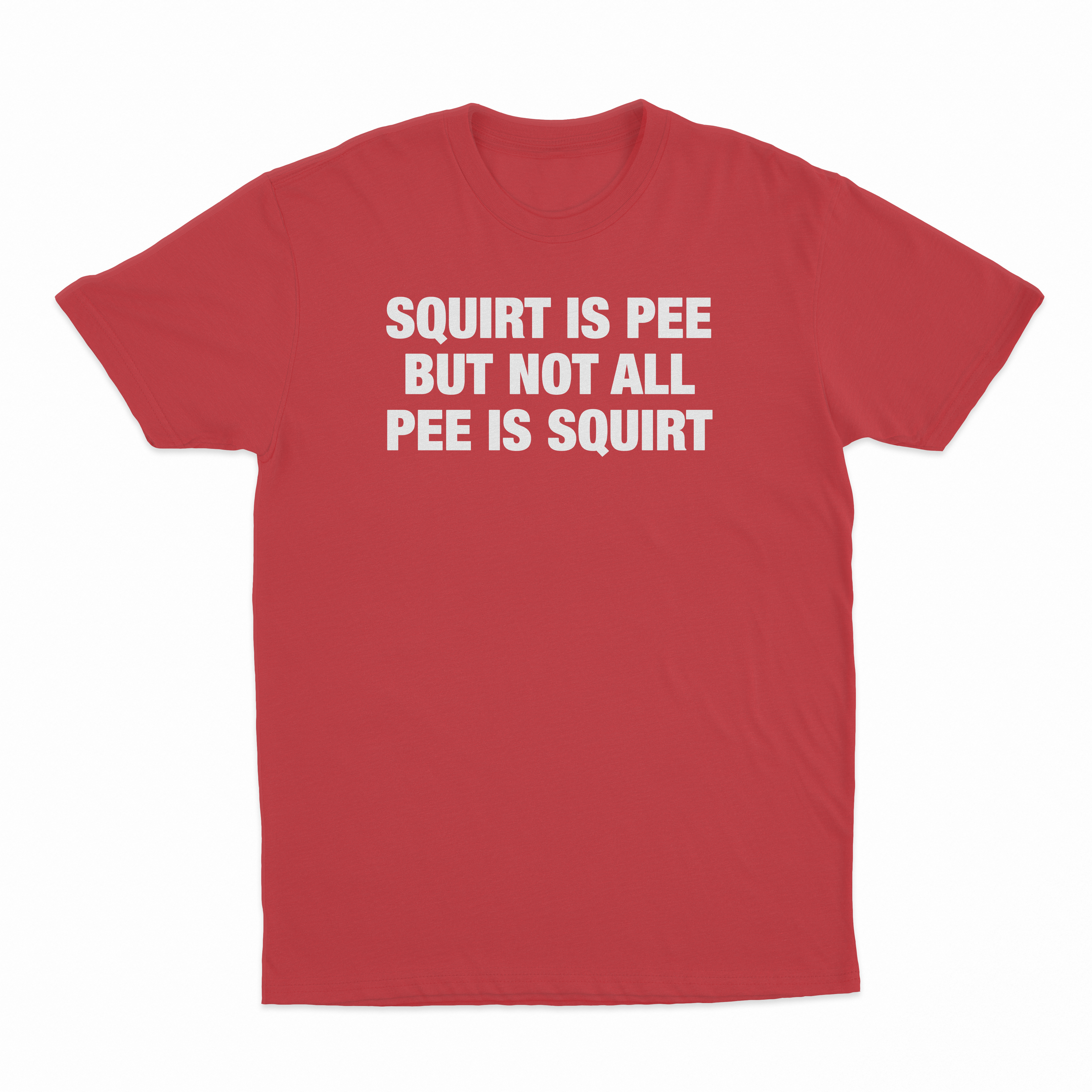 Squirt Is Pee But Not All Pee Is Squirt T-Shirt