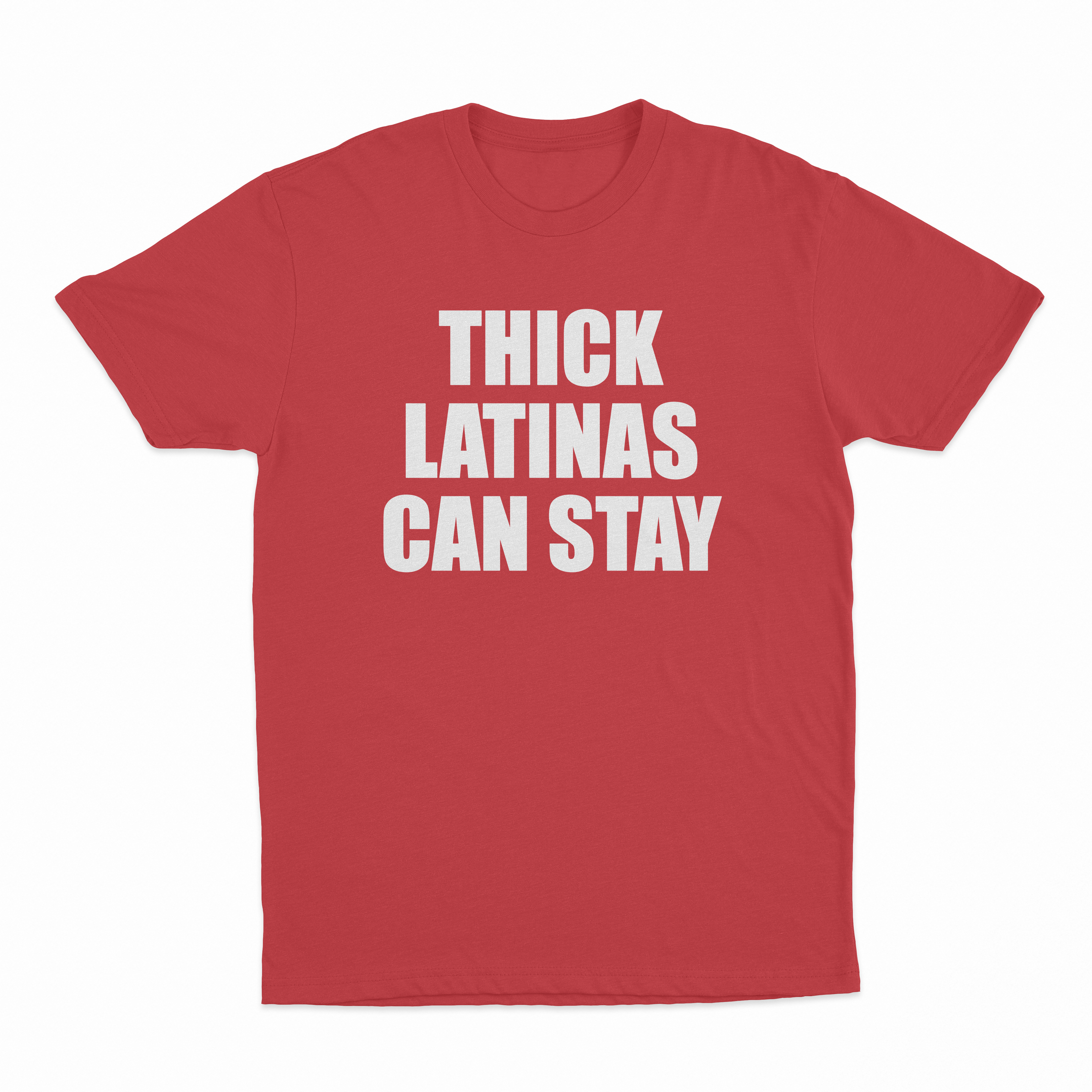 Thick Latinas Can Stay T-Shirt