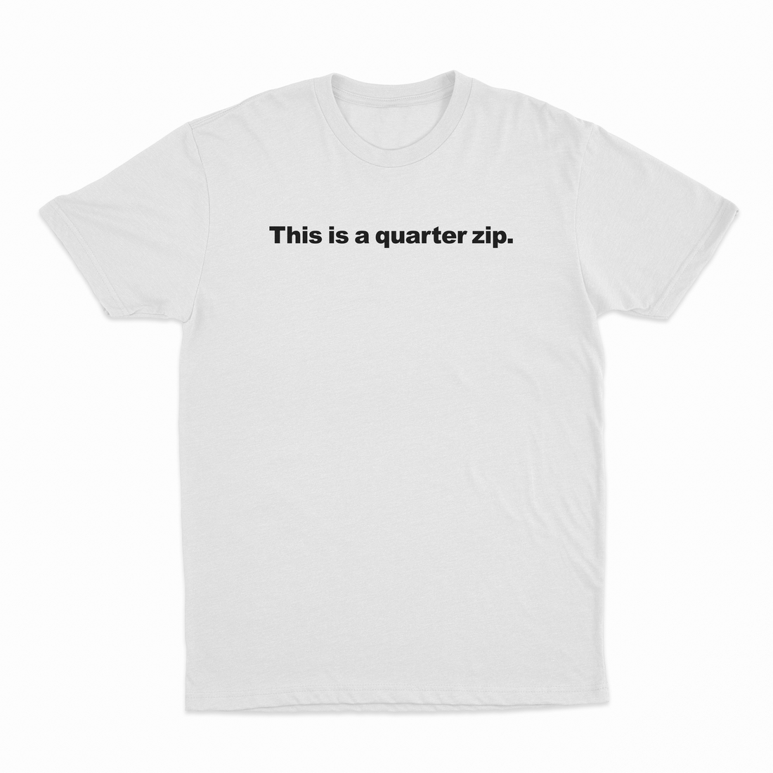This Is A Quarter Zip T-Shirt