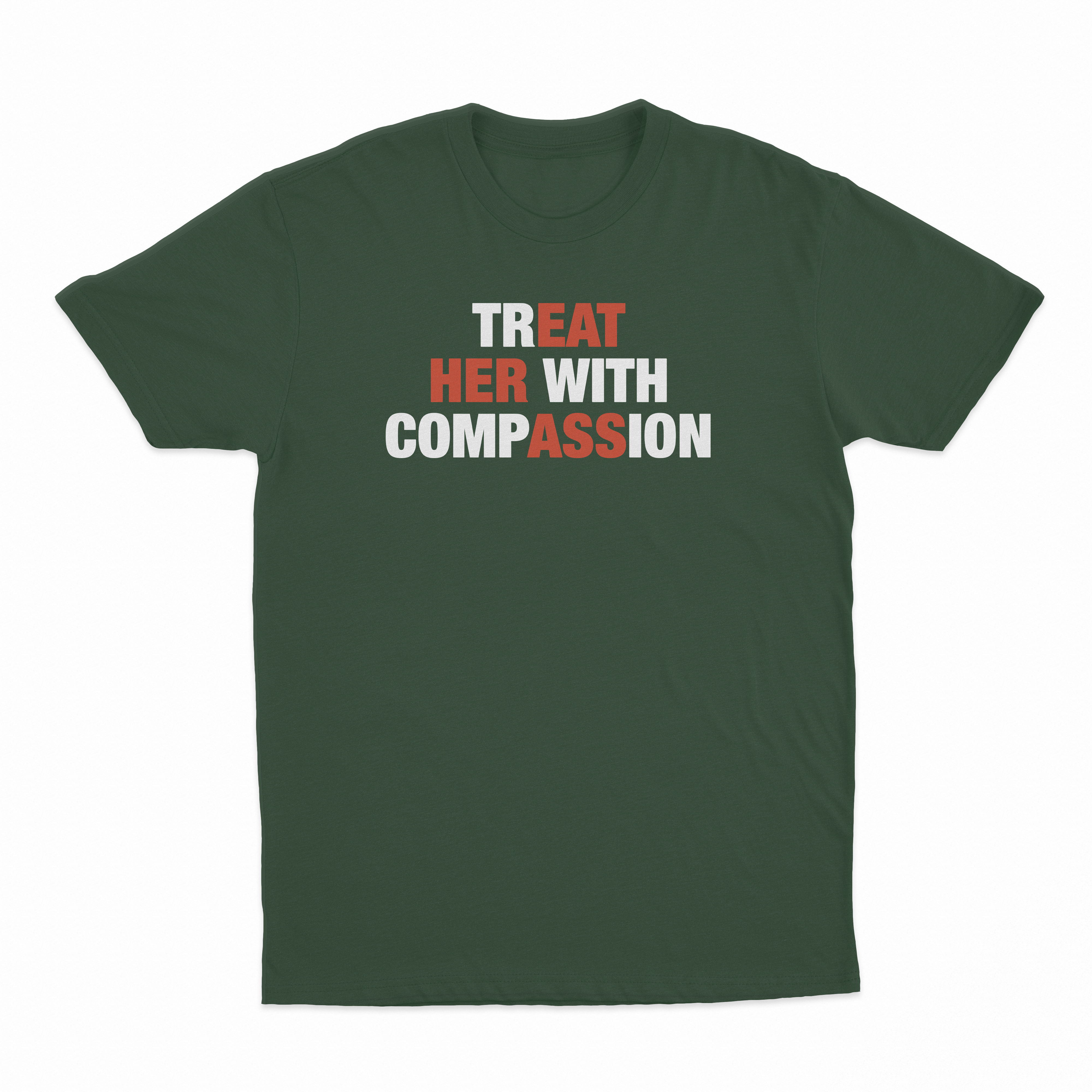 Treat Her With Compassion T-Shirt