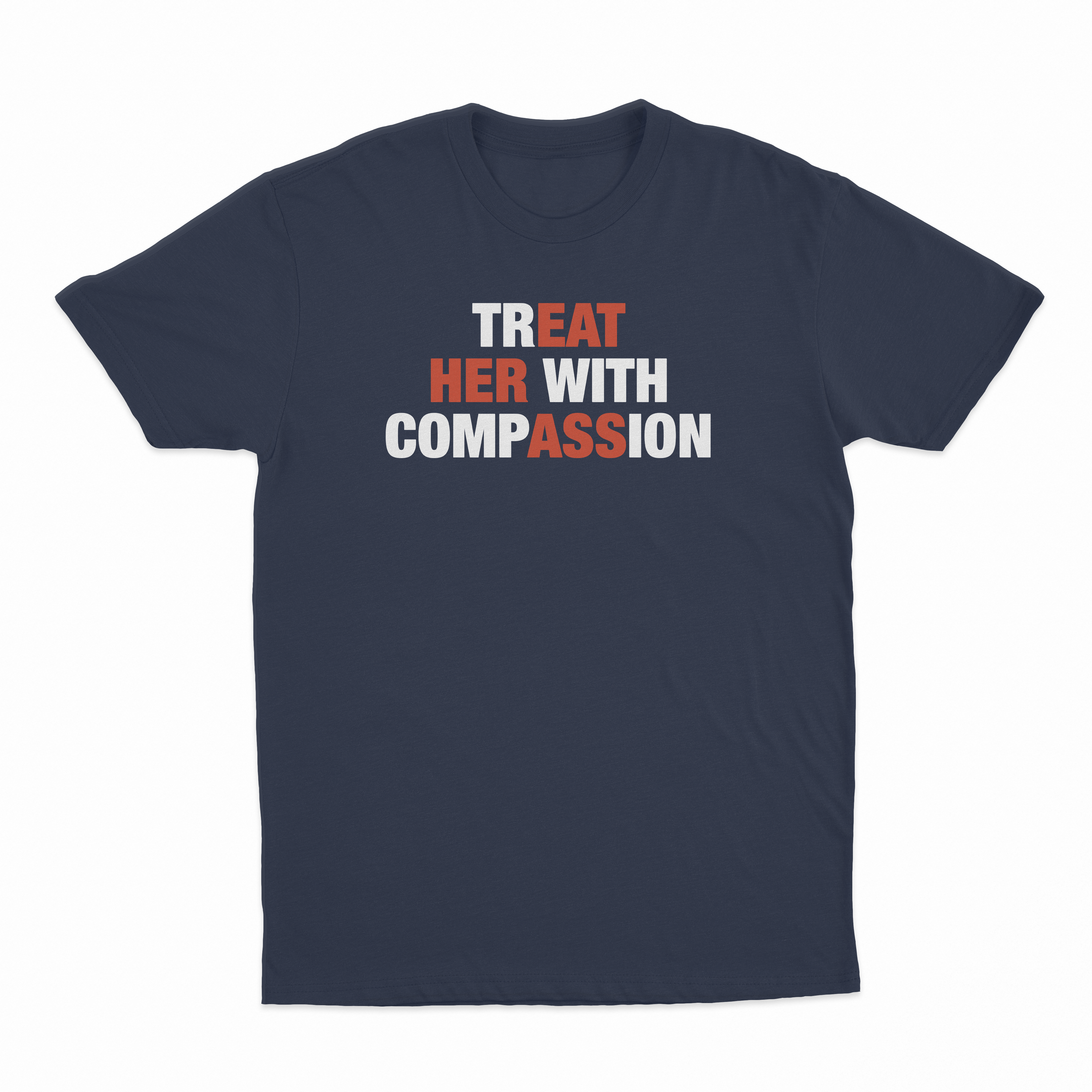 Treat Her With Compassion T-Shirt