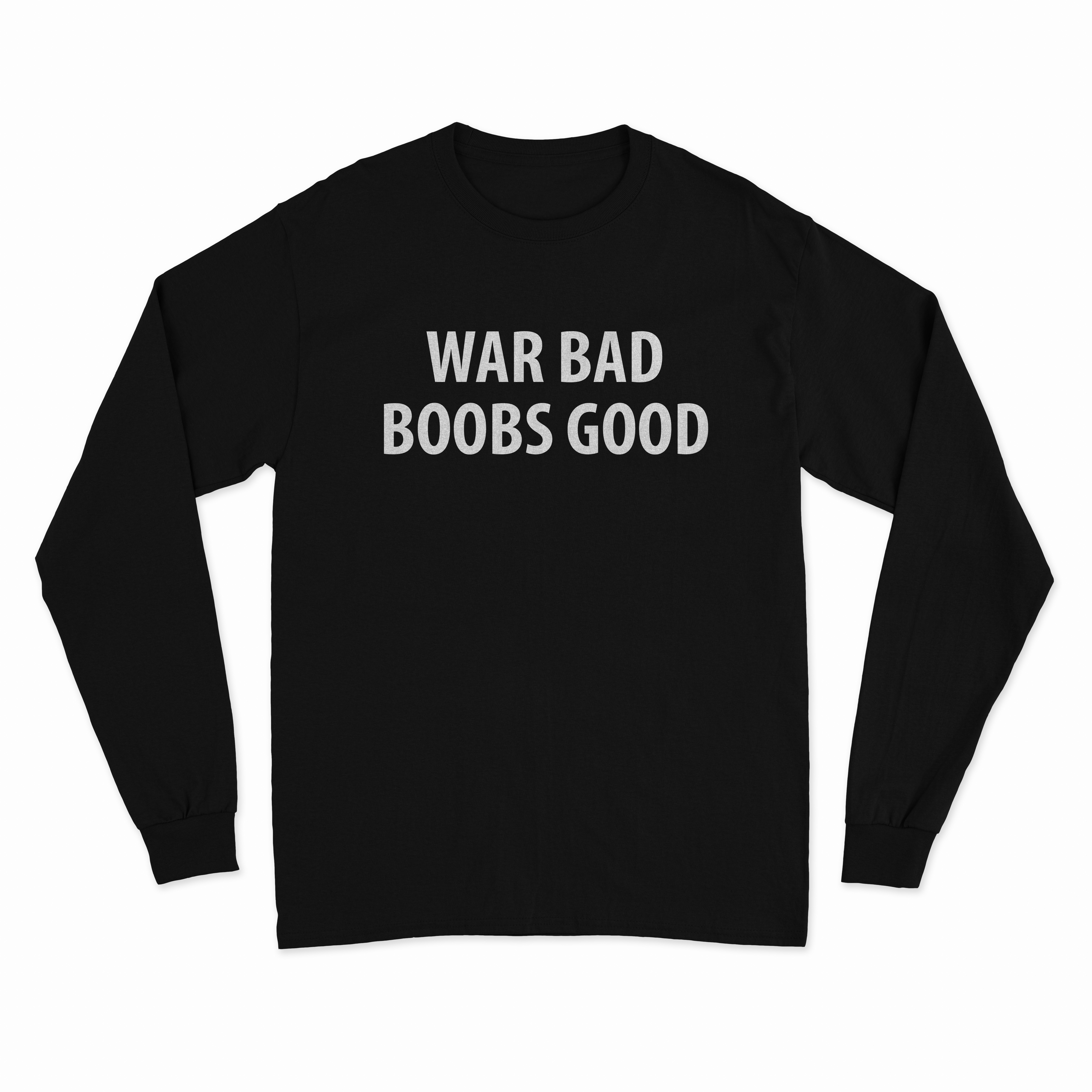 War Bad Boobs Good Long Sleeve T-Shirt