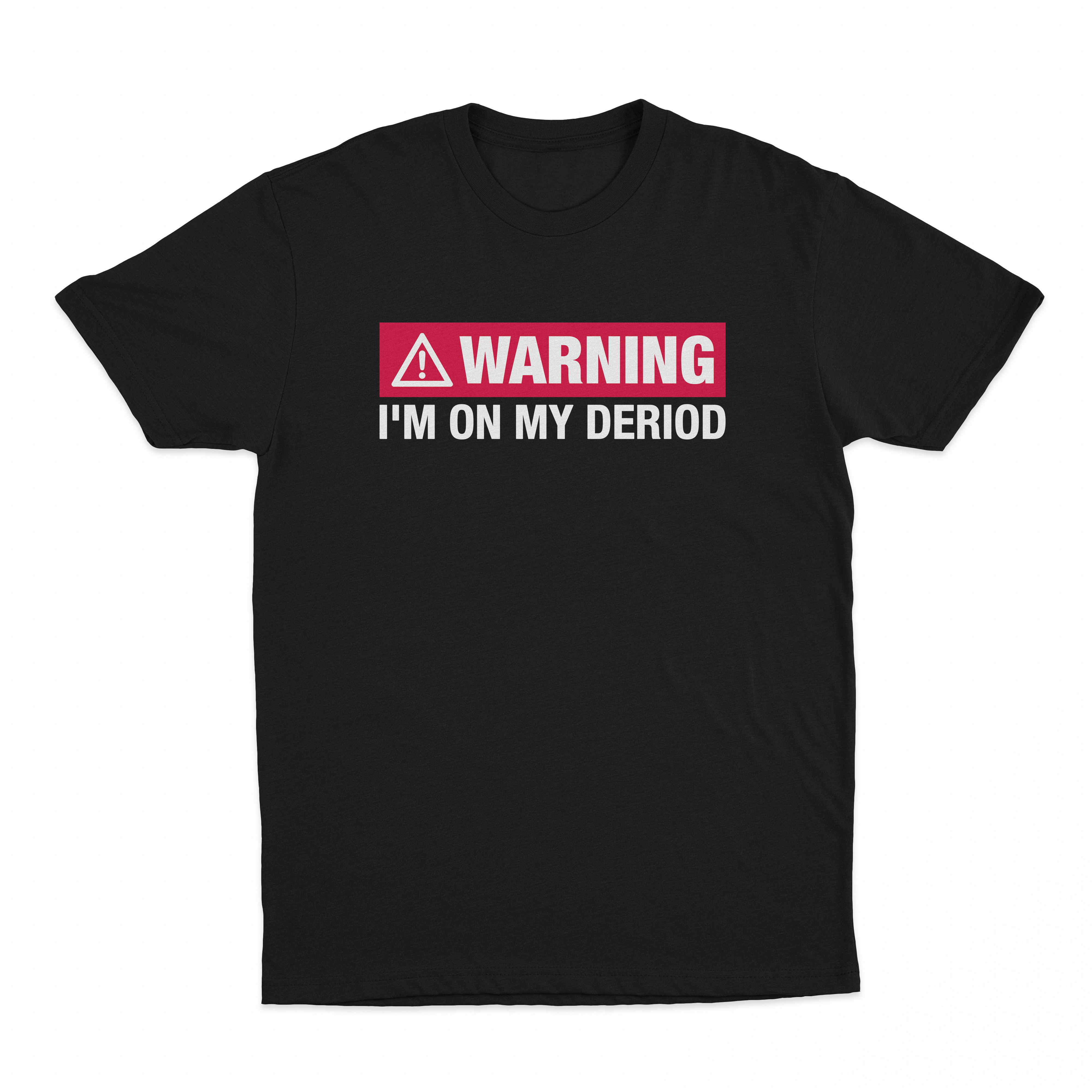 Warning I'm On My Deriod T-Shirt