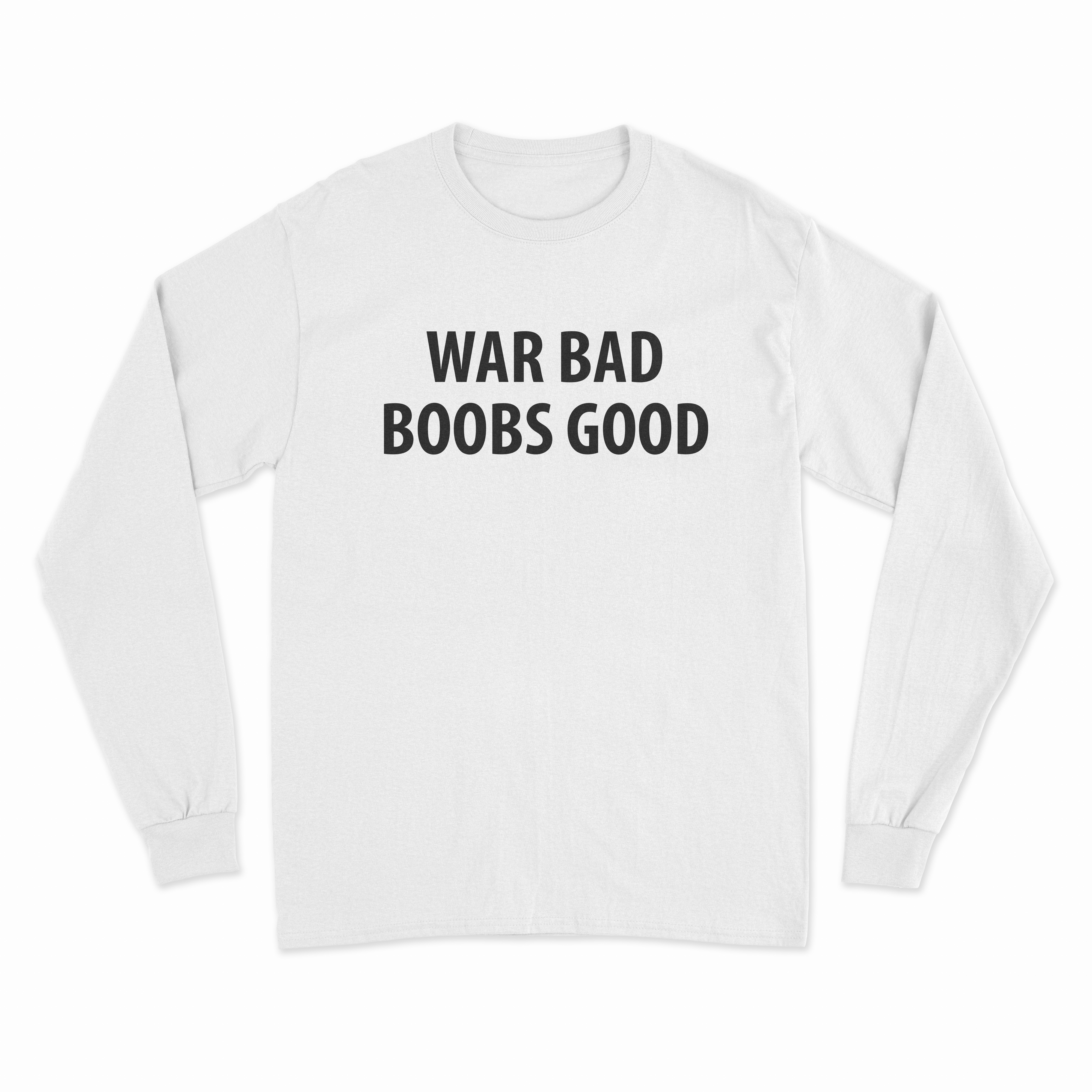 War Bad Boobs Good Long Sleeve T-Shirt