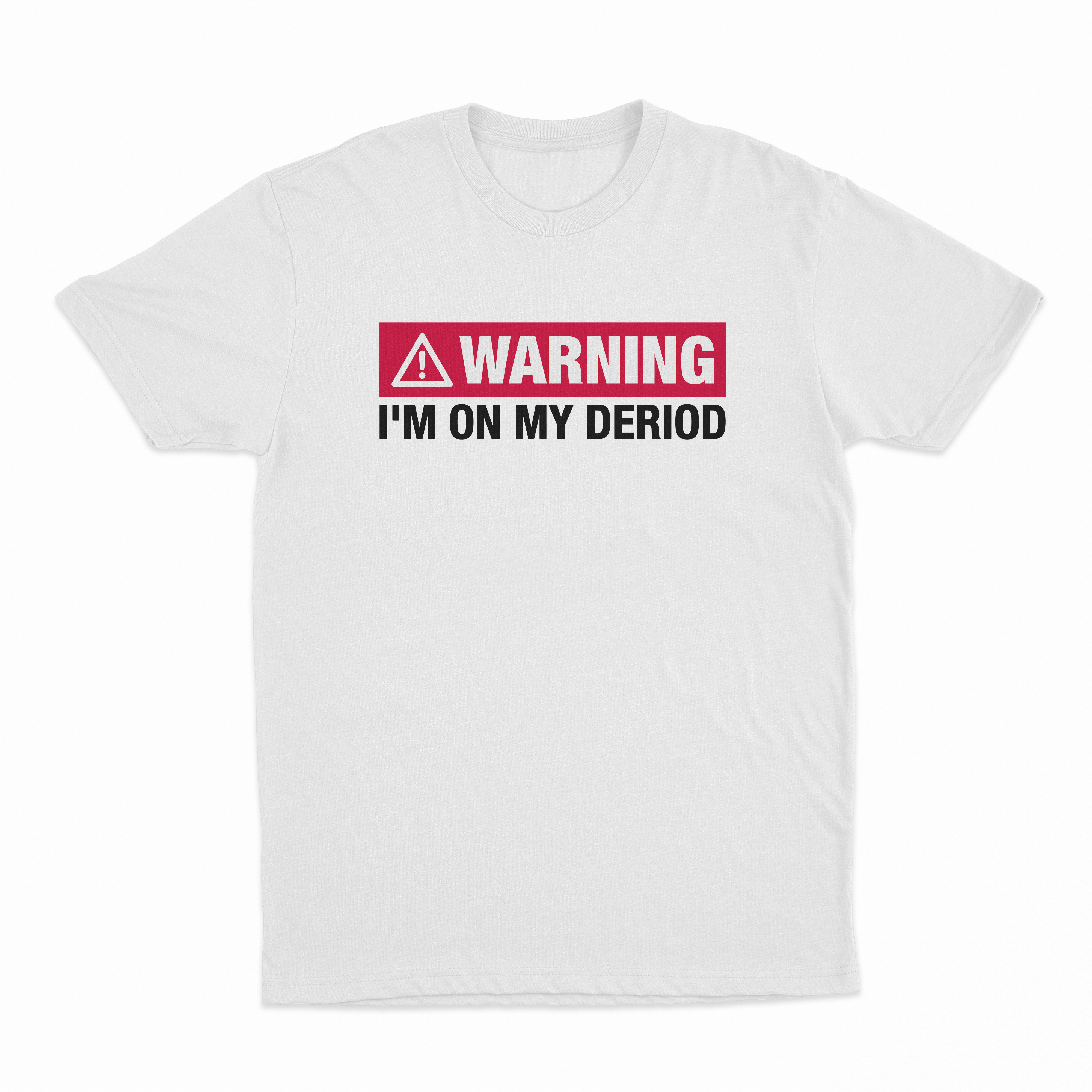 Warning I'm On My Deriod T-Shirt