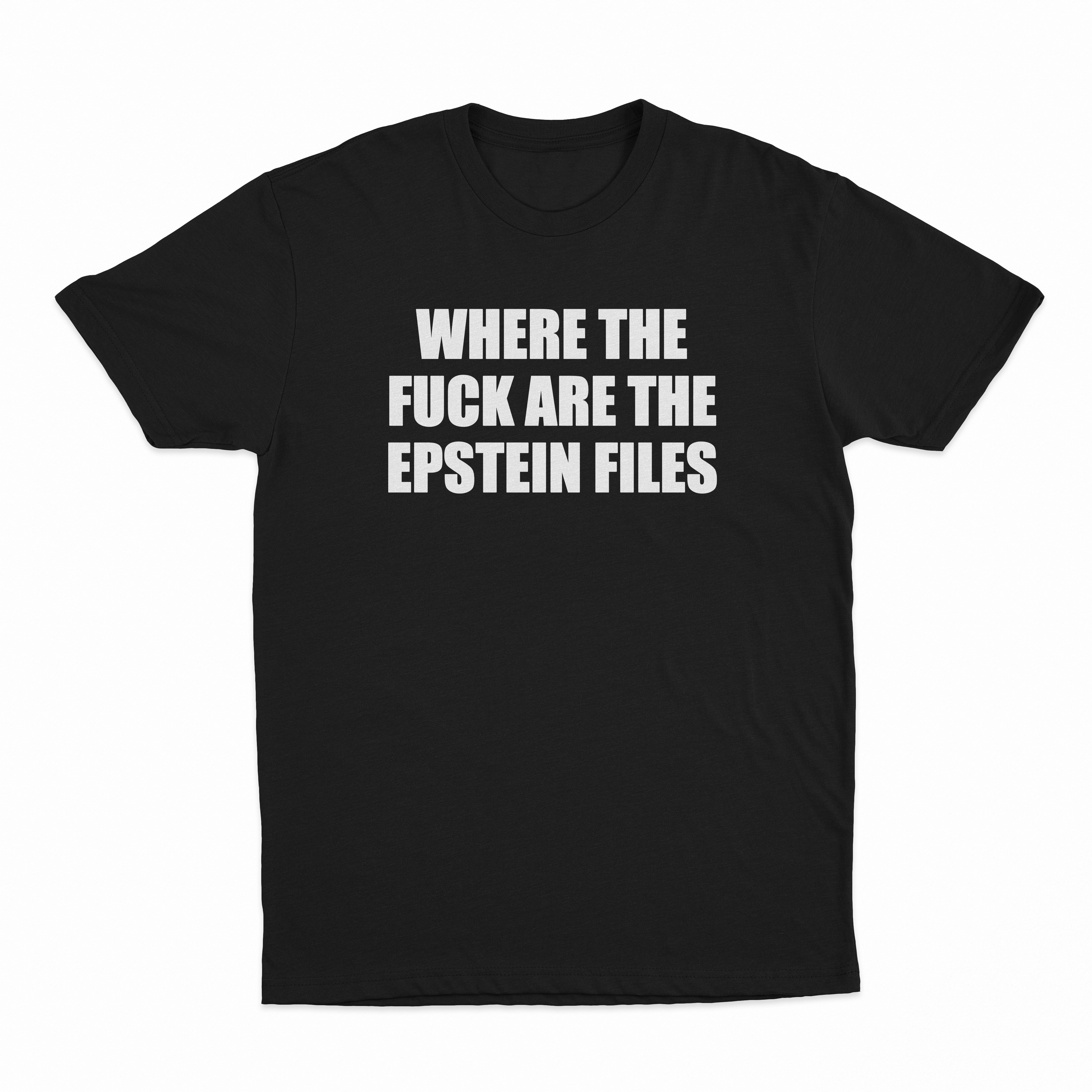 Where The Fuck Are The Epstein Files T-Shirt