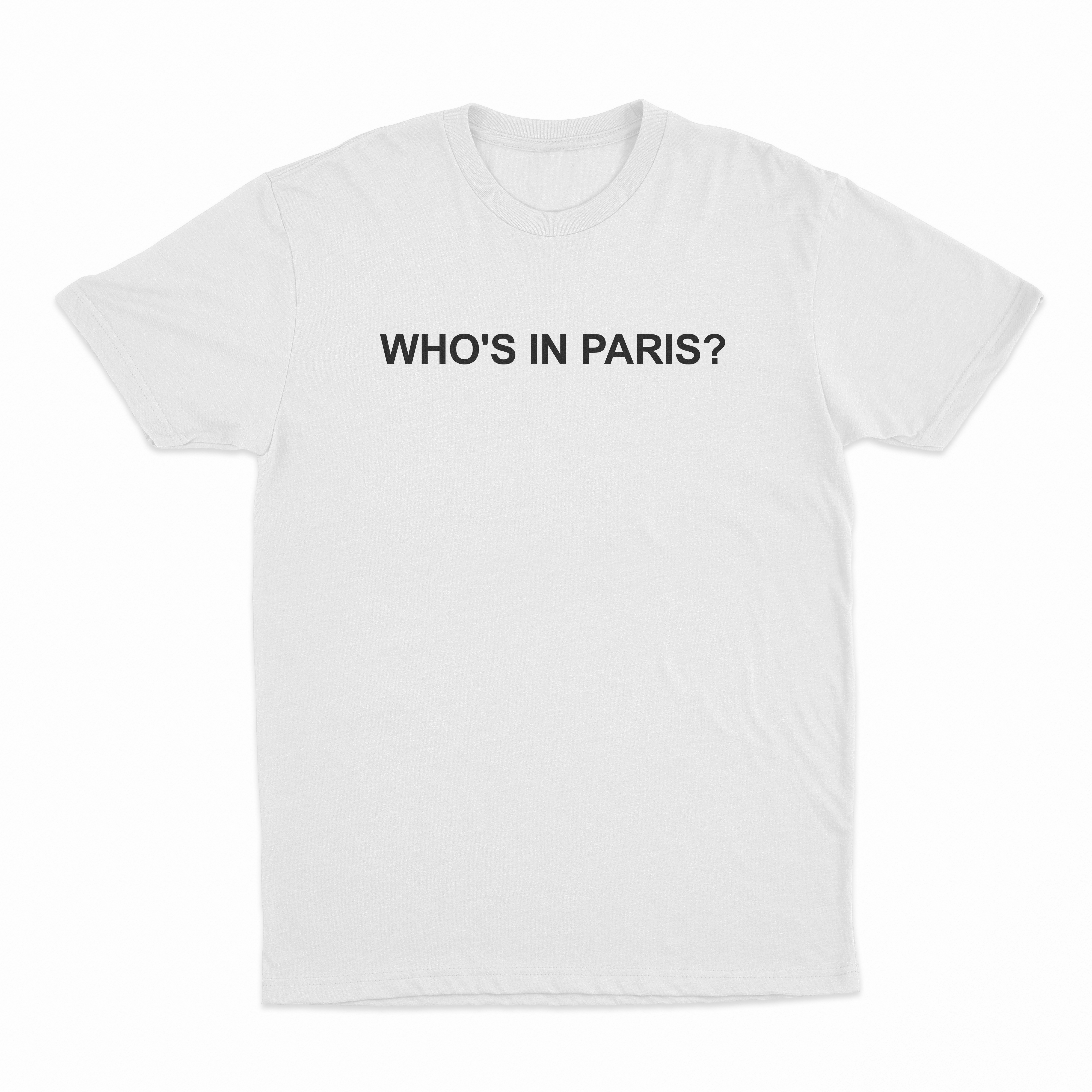 Who's in Paris? T-Shirt