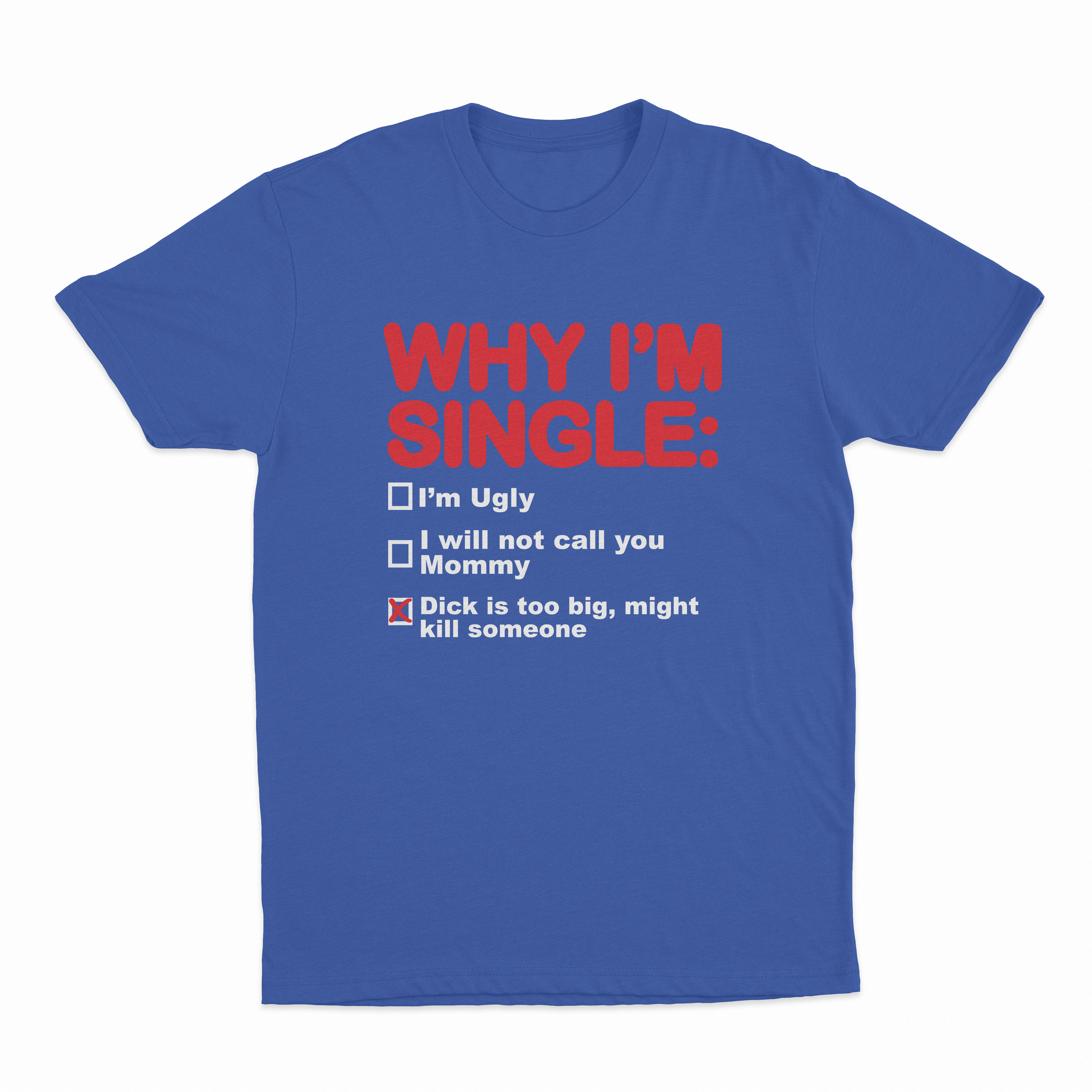Why I'm Single T-Shirt
