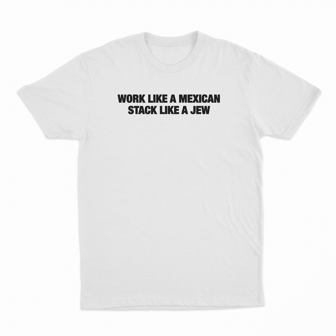Work Like A Mexican Stack Like A Jew T-Shirt