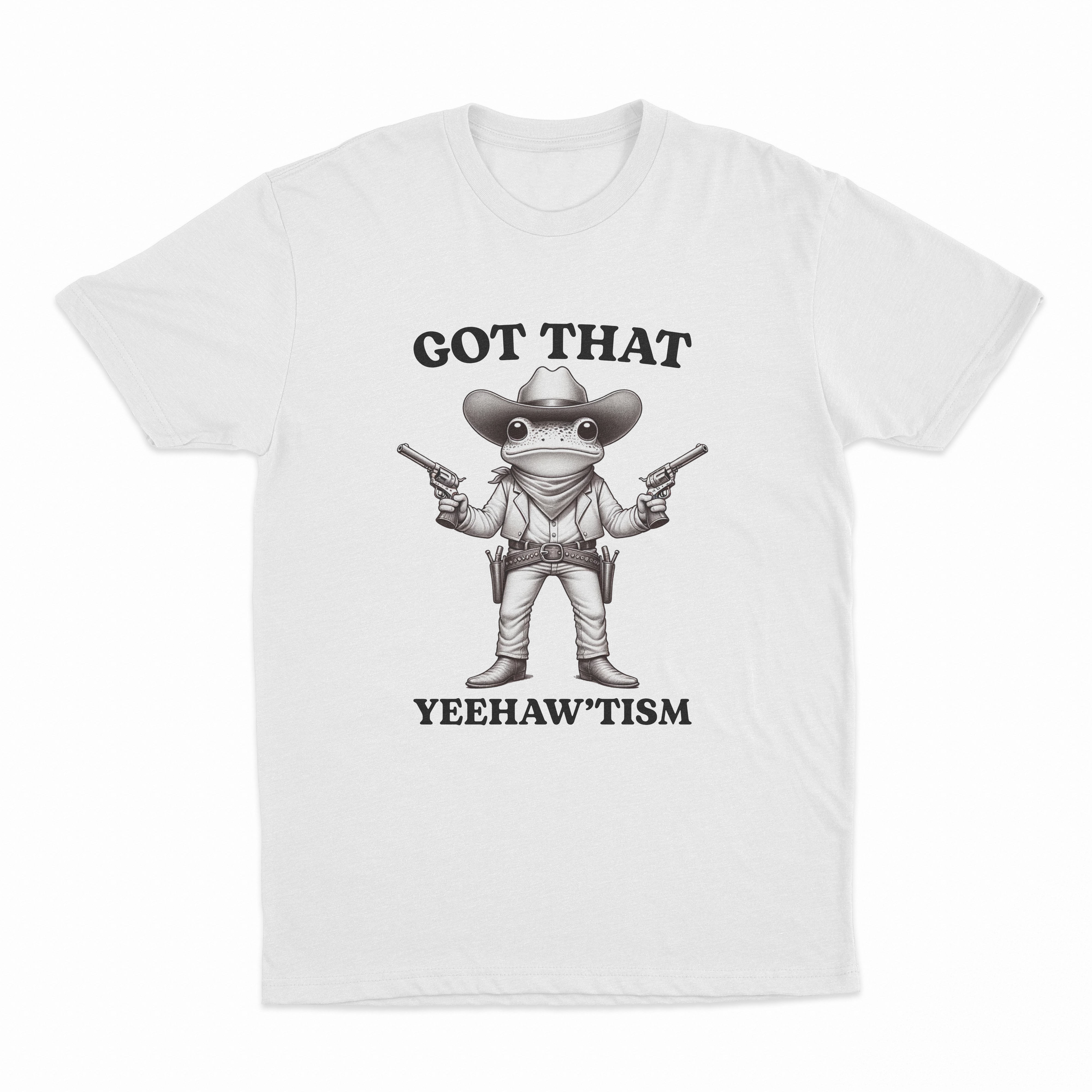 Got That Yeehaw'Tism T-Shirt